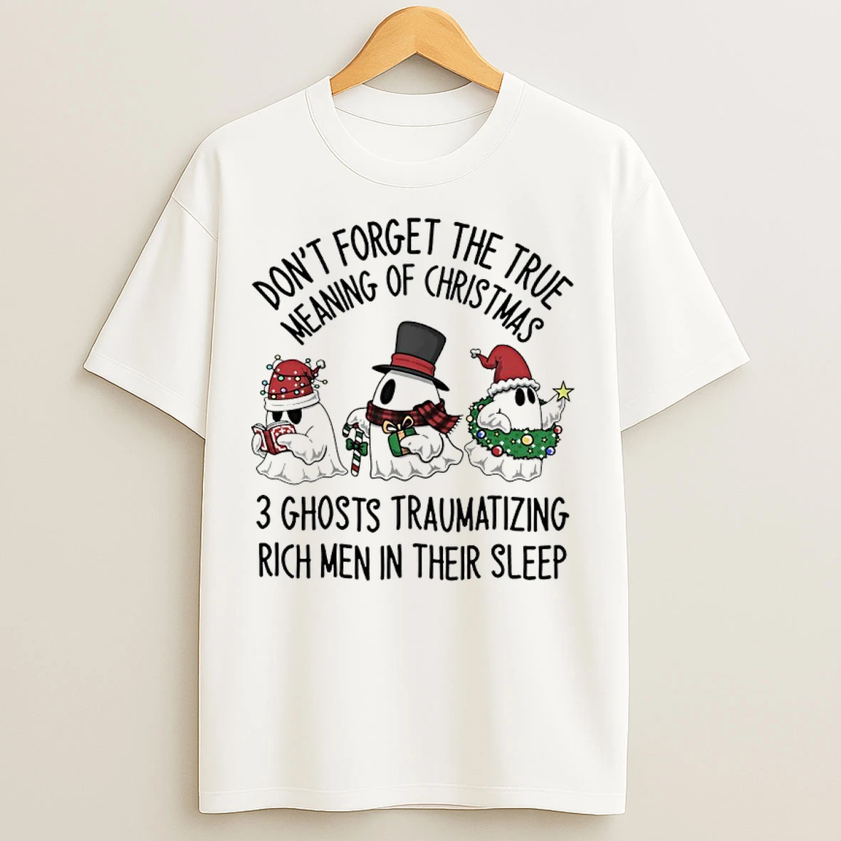 Classic Ghost Santa Dont Forget The True Meaning Of Christmas 3 Ghost Traumatizing Rich Men In Their Sleep T Shirts