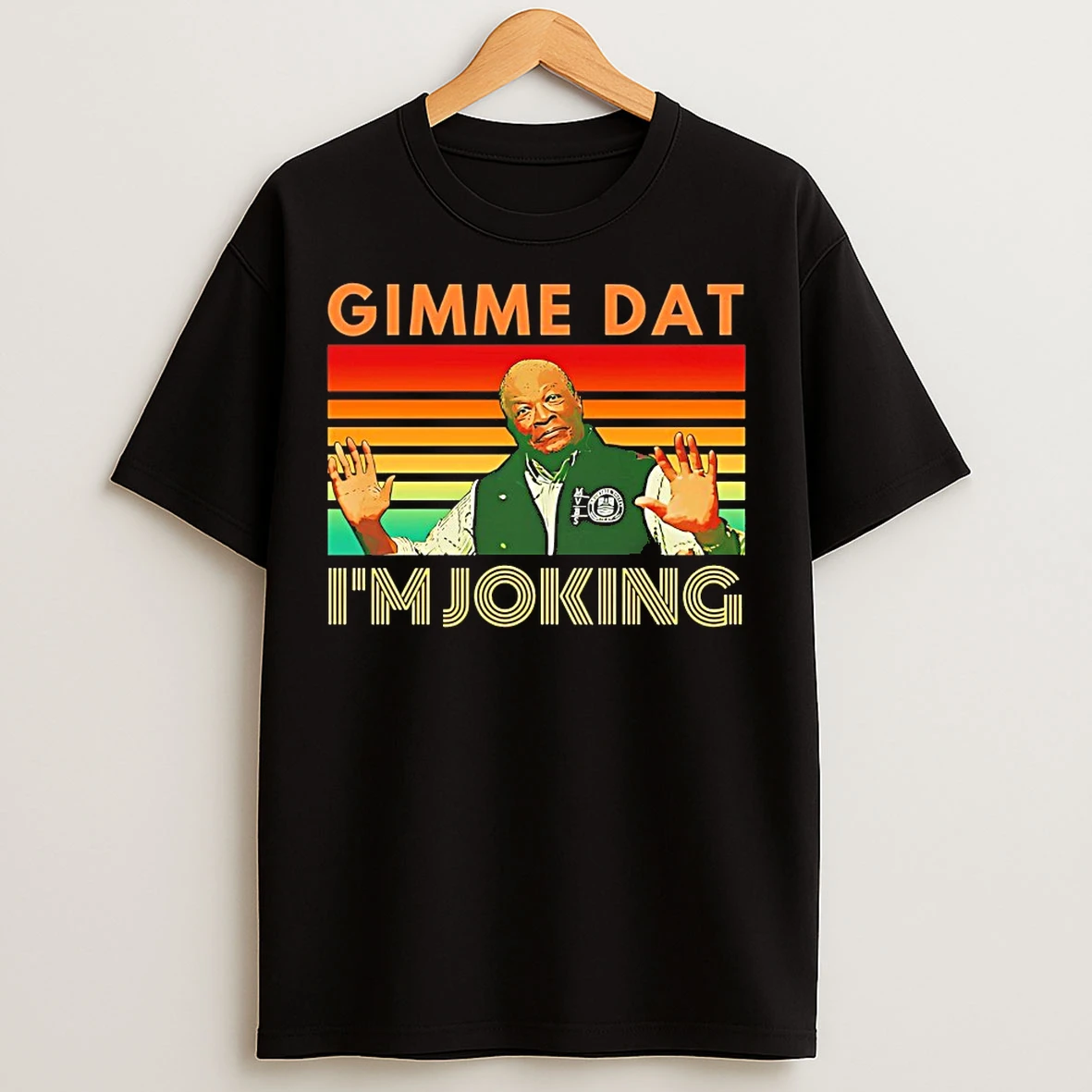 Classic Gimme Dat Im Joking Vintage T Shirts