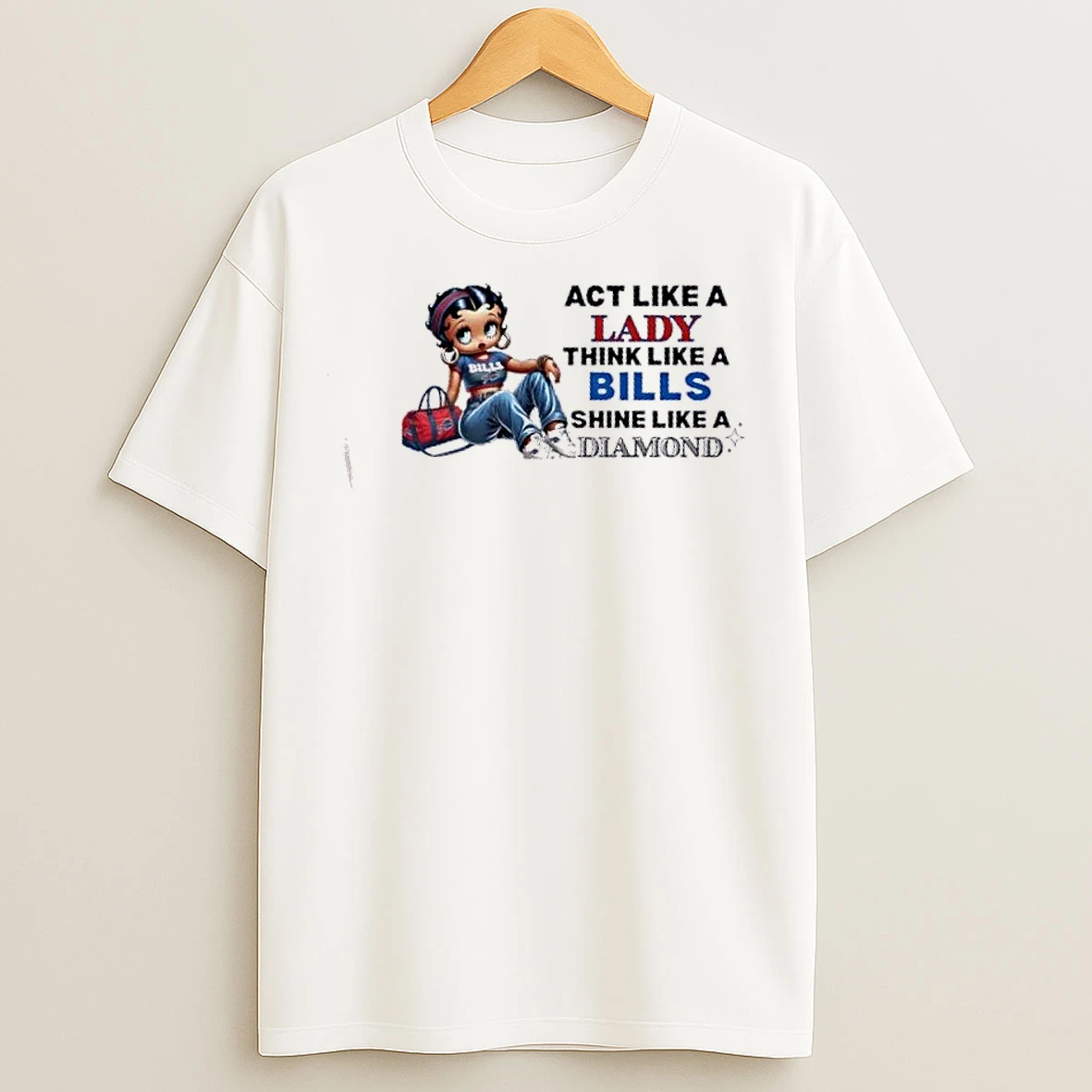 Classic Girl Act Like A Lady Think Like A Buffalo Bills Shine Like A Diamond T Shirts