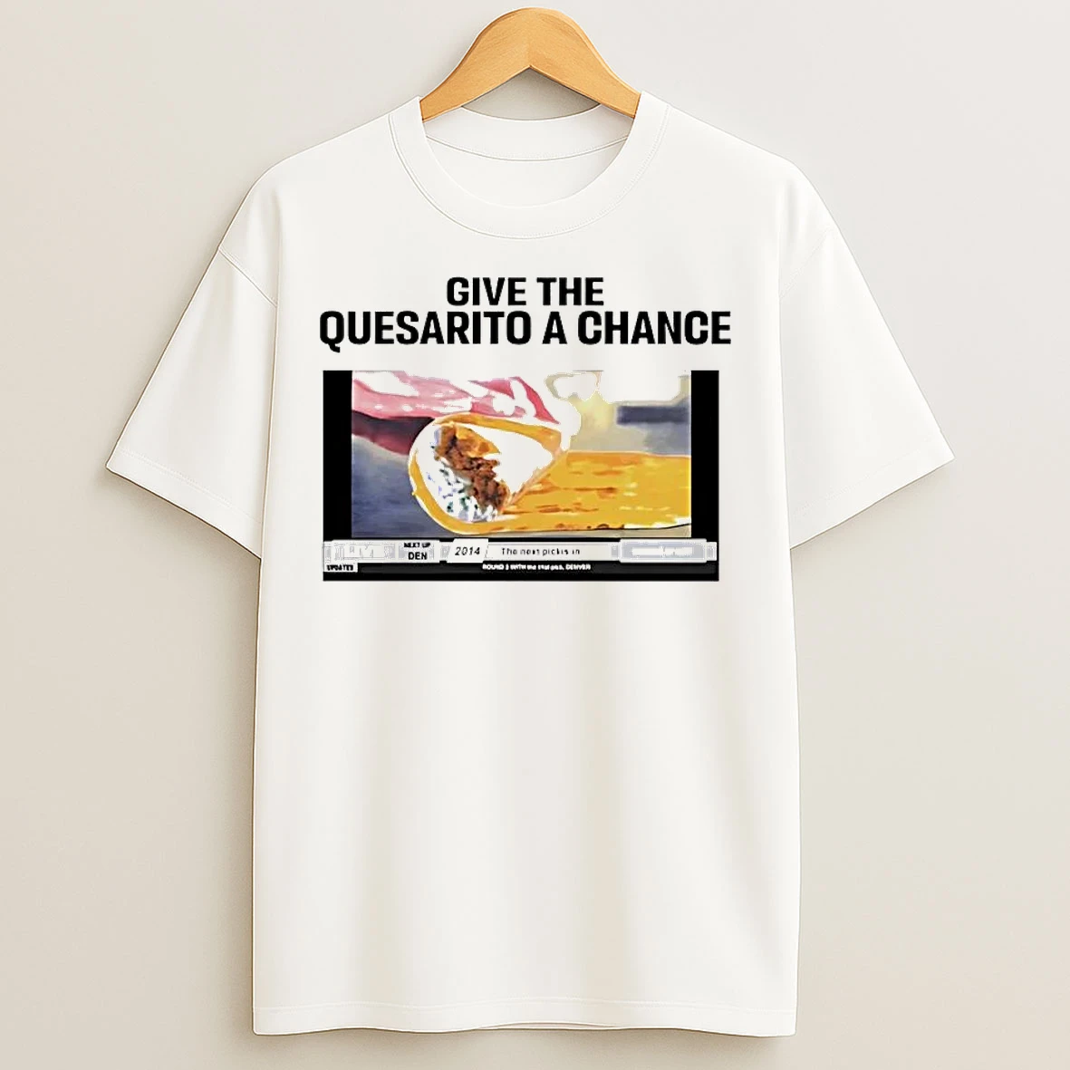 Classic Give The Quesarito A Chance T Shirts