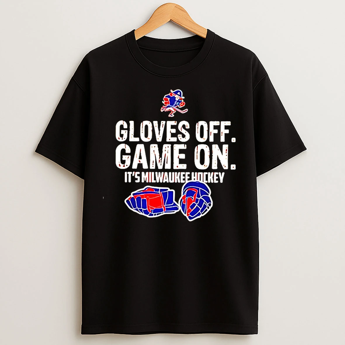 Classic Gloves Off Game On Its Milwaukee Hockey T Shirts