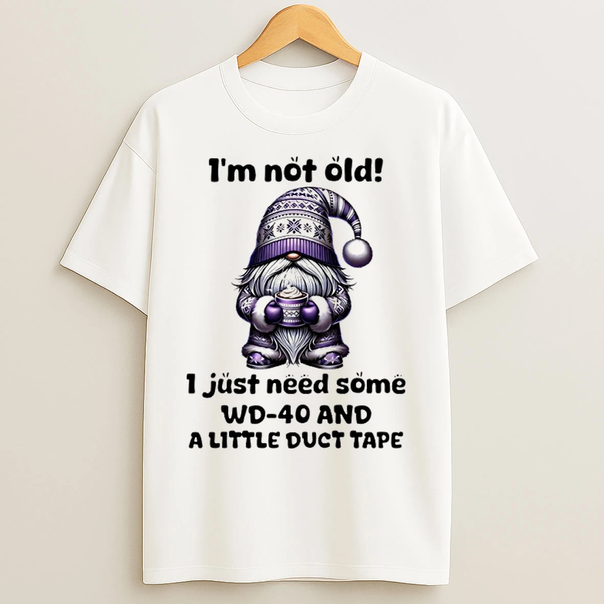 Classic Gnome Im Not Old I Just Need Some Wd 40 And A Little Duct Tape T Shirts