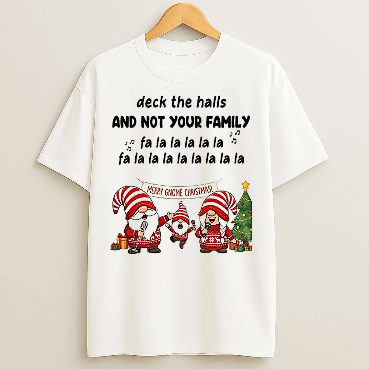 Classic Gnome Santa Deck The Halls And Not Your Family Fa La La La La Christmas T Shirts