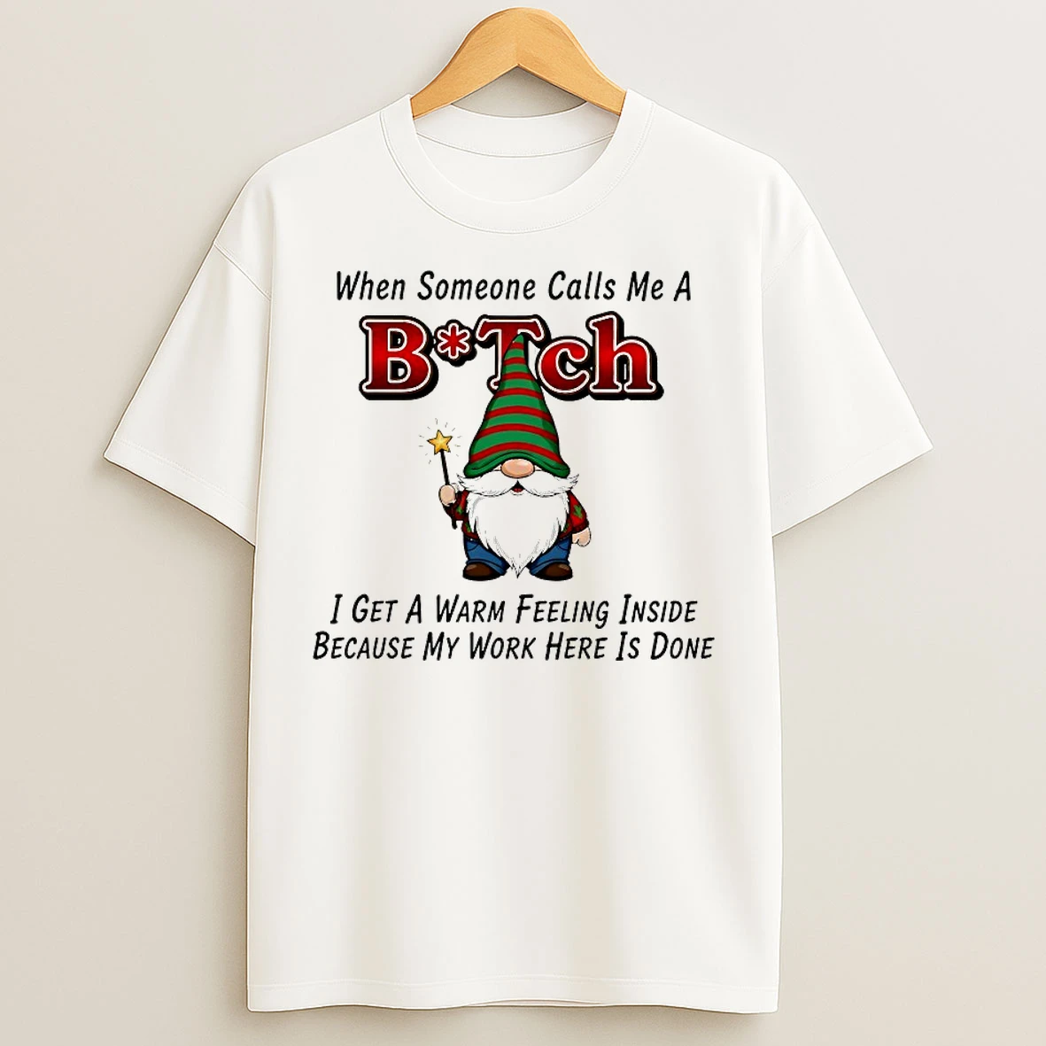 Classic Gnome When Someone Calls Me A Bitch T Shirts