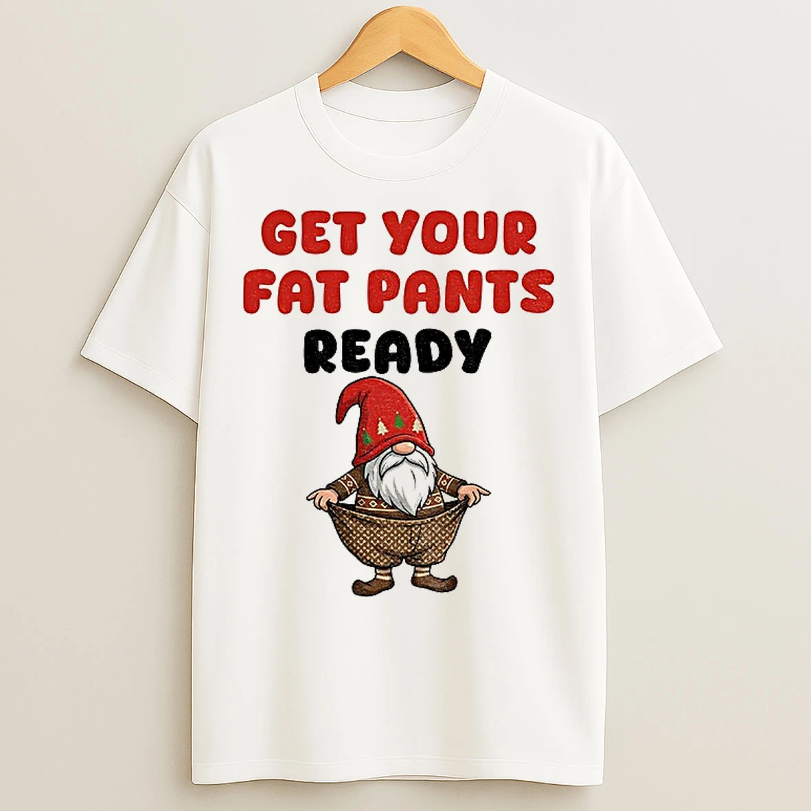 Classic Gnome Get Your Fat Pants Ready Christmas T Shirts