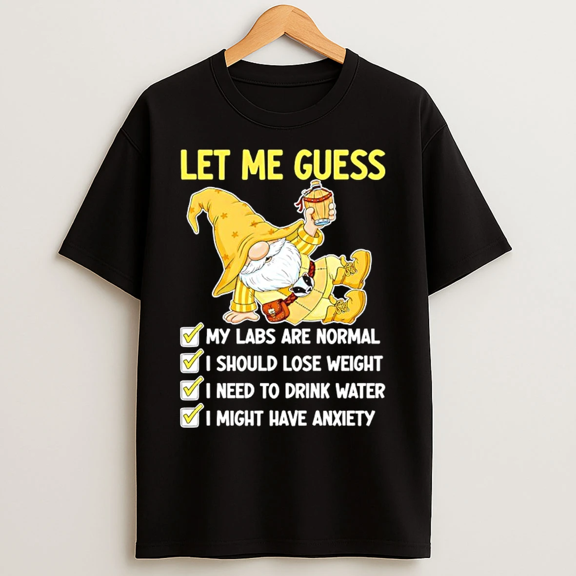 Classic Gnome Let Me Guess My Labs Are Normal I Should Lose Weight T Shirts