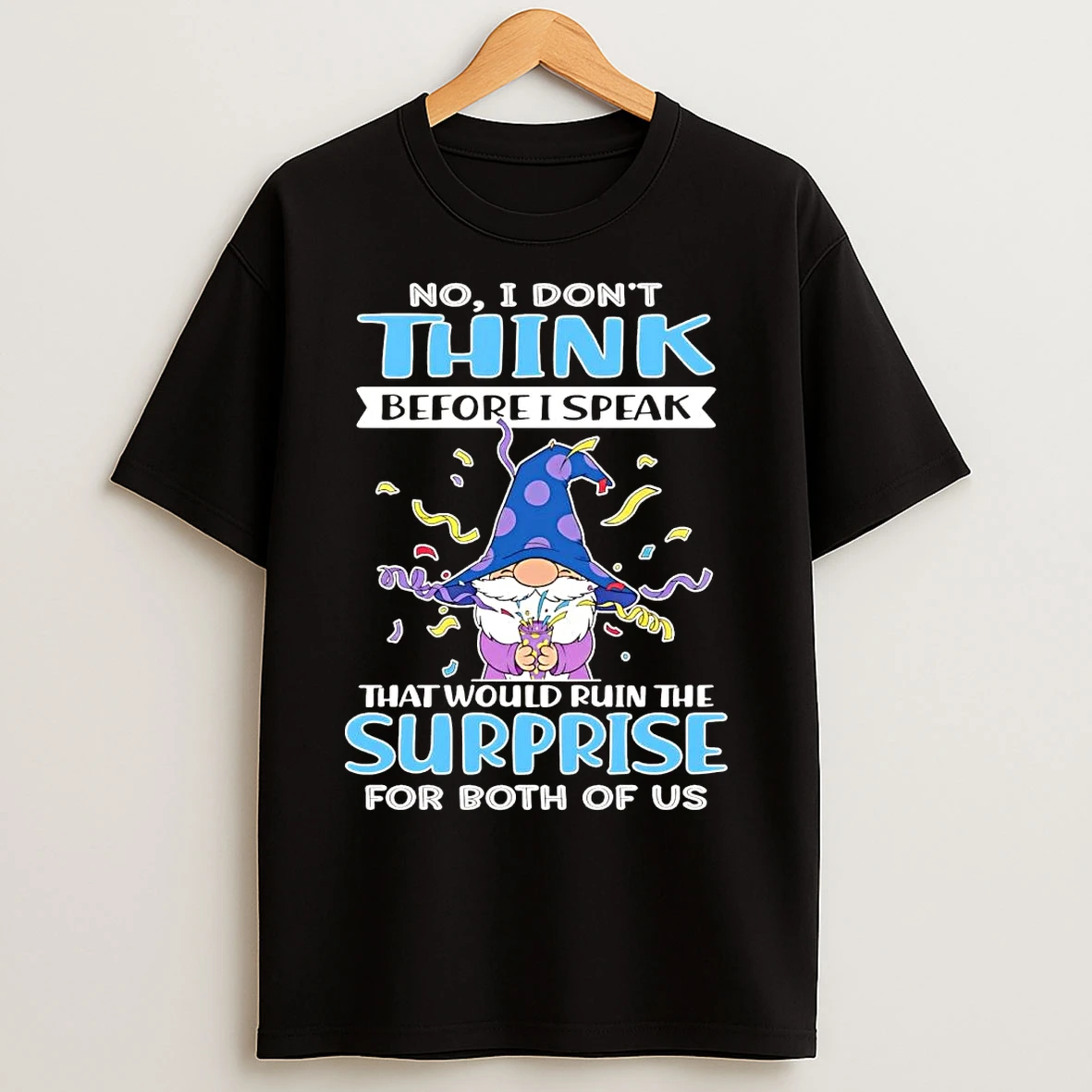 Classic Gnome No I Dont Think Before I Speak Surprise For Both Of Us T Shirts