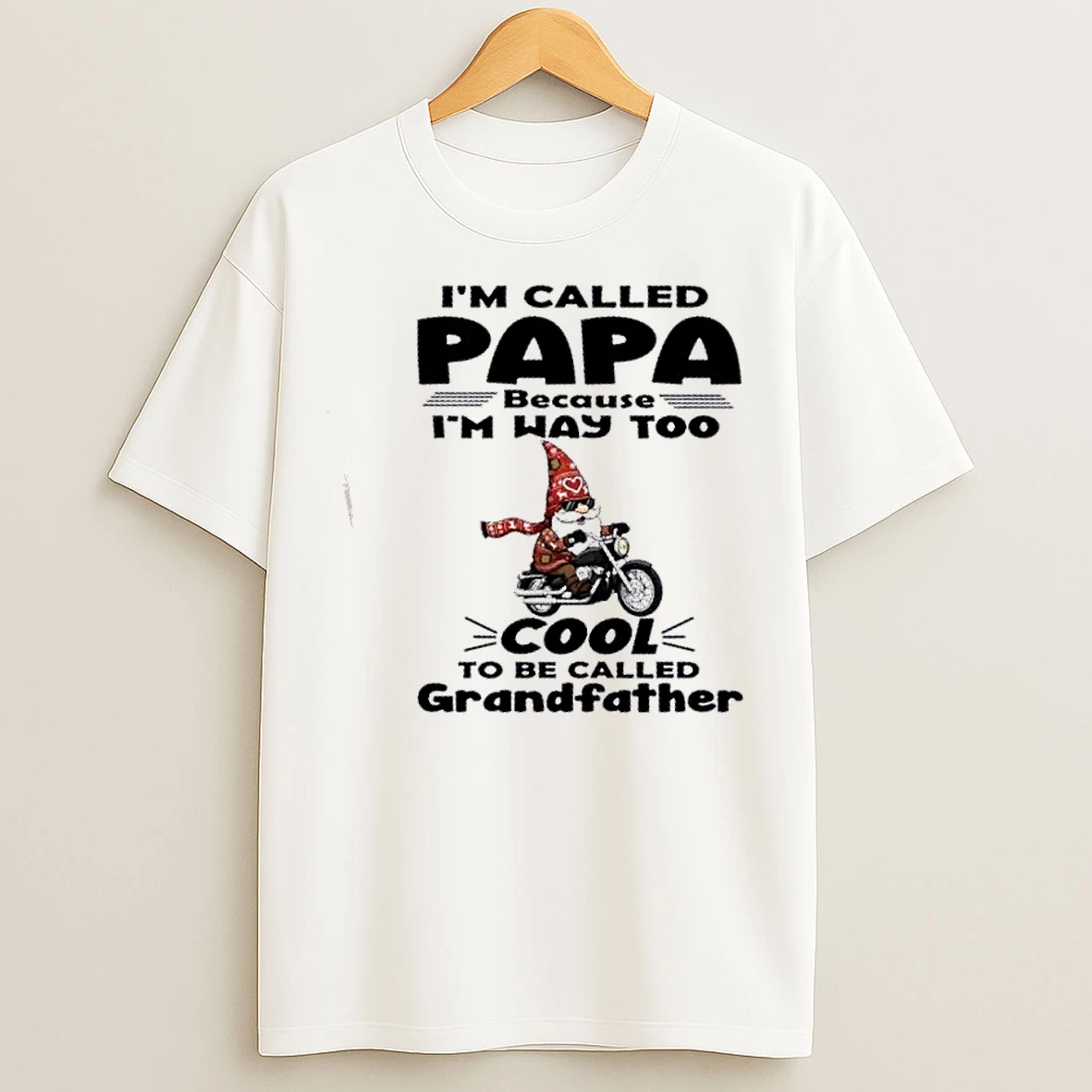 Classic Gnomes Im Called Papa Because Im Way Too Cool To Be Called Grandfather T Shirts
