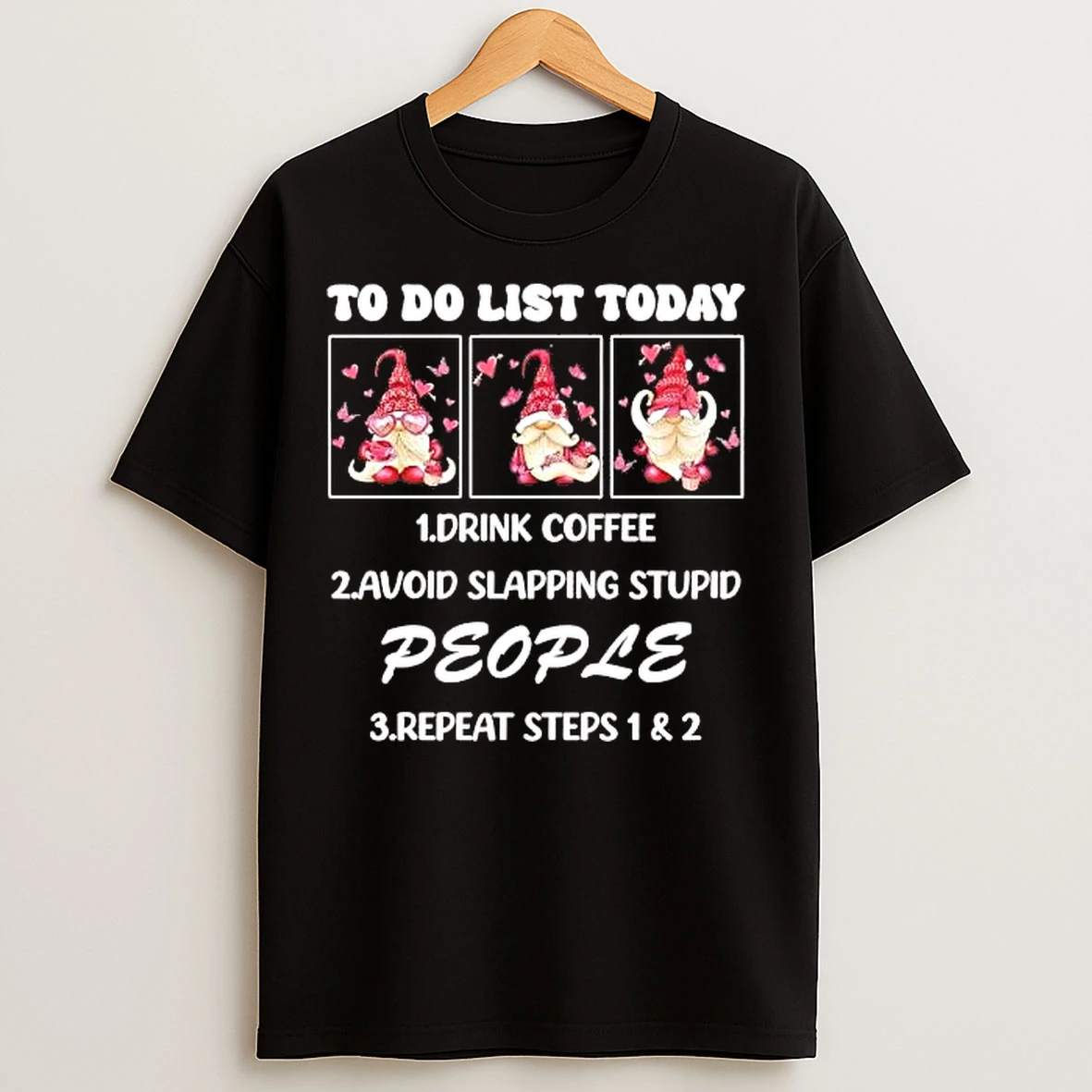 Classic Gnomes To Do List Today Drink Coffee Avoid Slapping Stupid People Repeat T Shirts