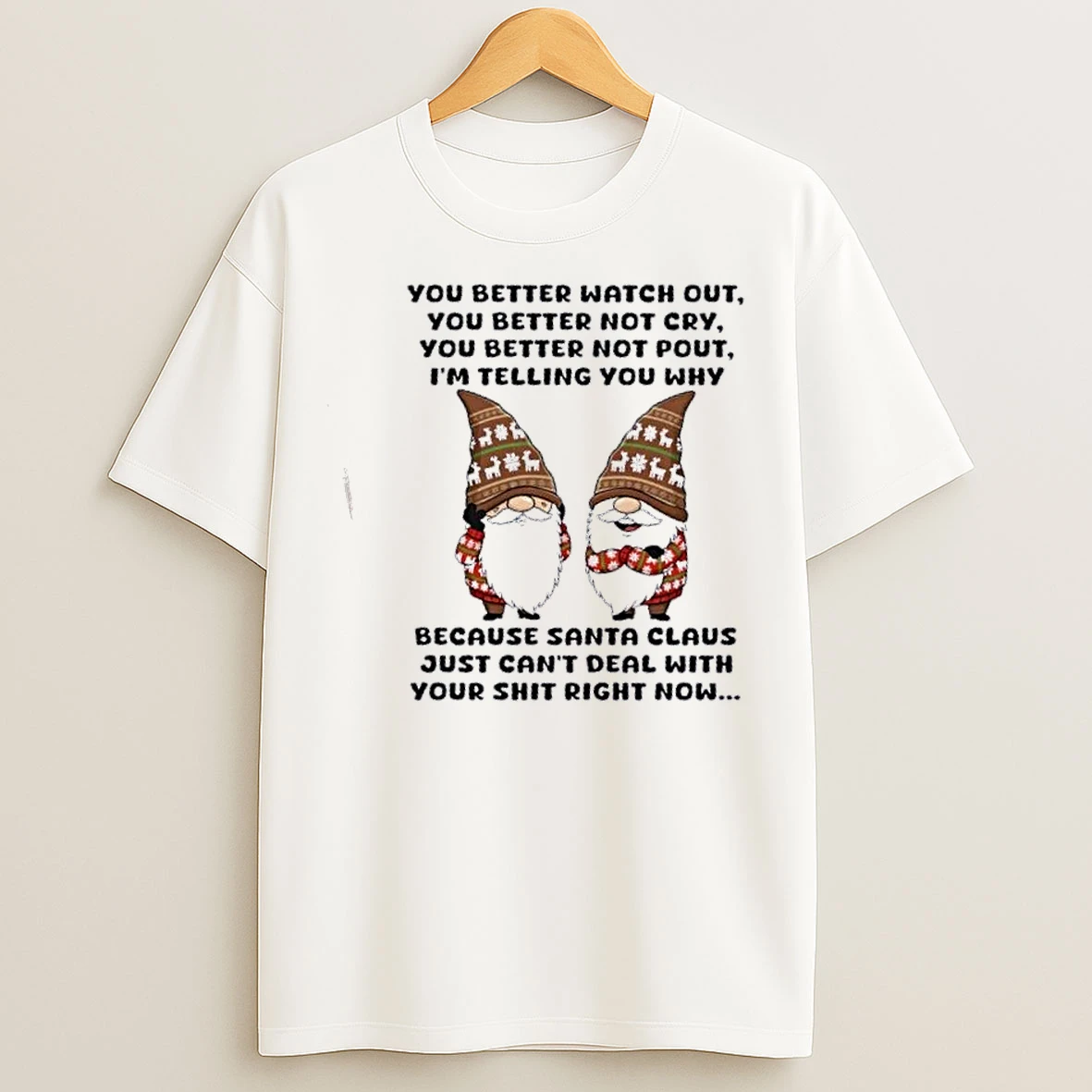 Classic Gnomes You Better Watch Out You Better Not Cry You Better Not Pout Christmas T Shirts
