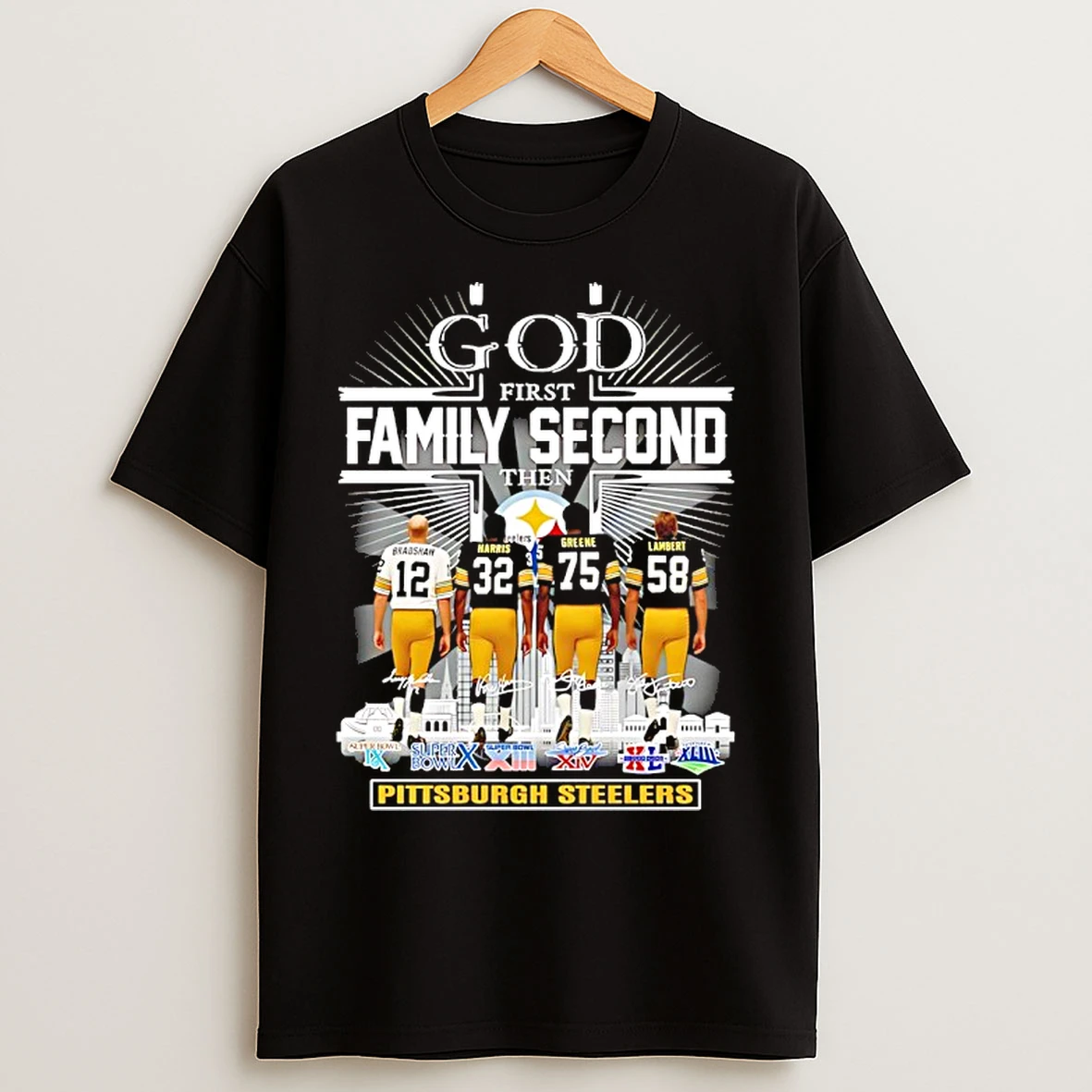 Classic God First Family Second Then Pittsburgh Steelers 6x Super Bowl Signatures T Shirts