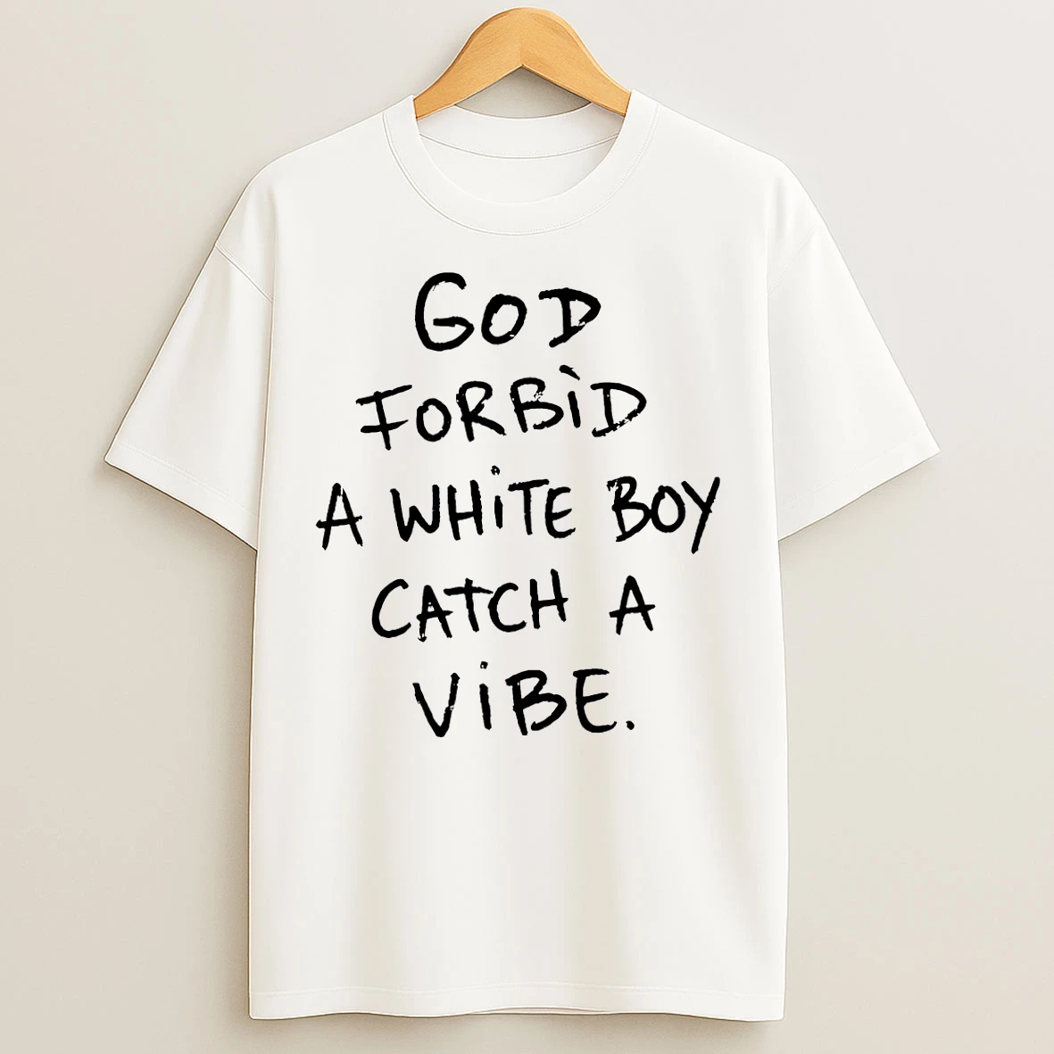 Classic God Forbid A White Boy Catch A Vibe T Shirts
