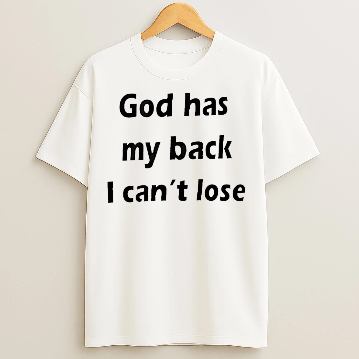 Classic God Has My Back I Cant Lose T Shirts