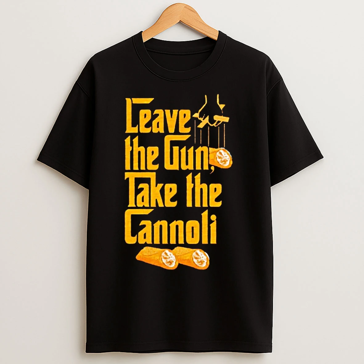 Classic Godfather Leave The Gun Take The Cannoli T Shirts