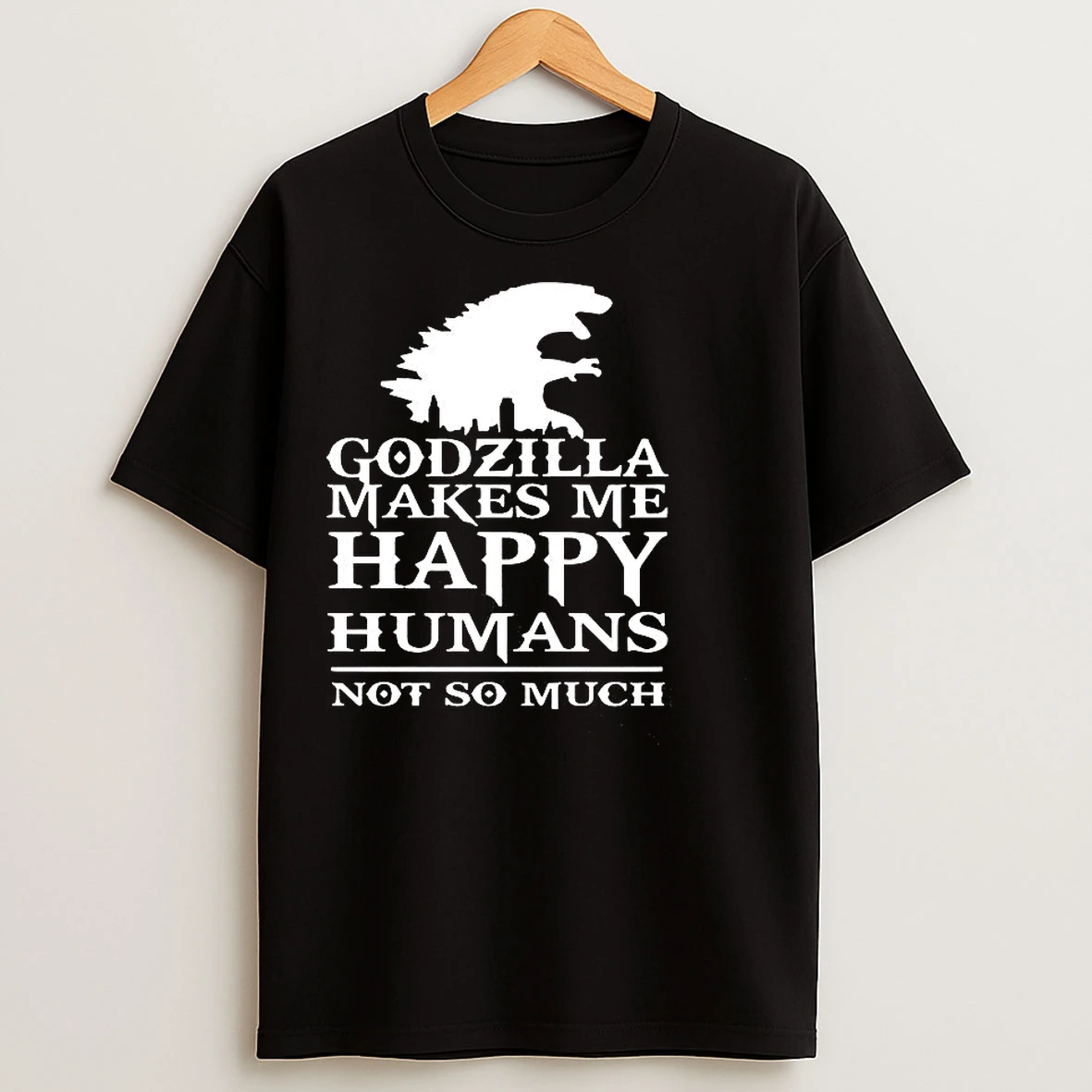 Classic Godzilla Makes Me Happy Humans Not So Much T Shirts