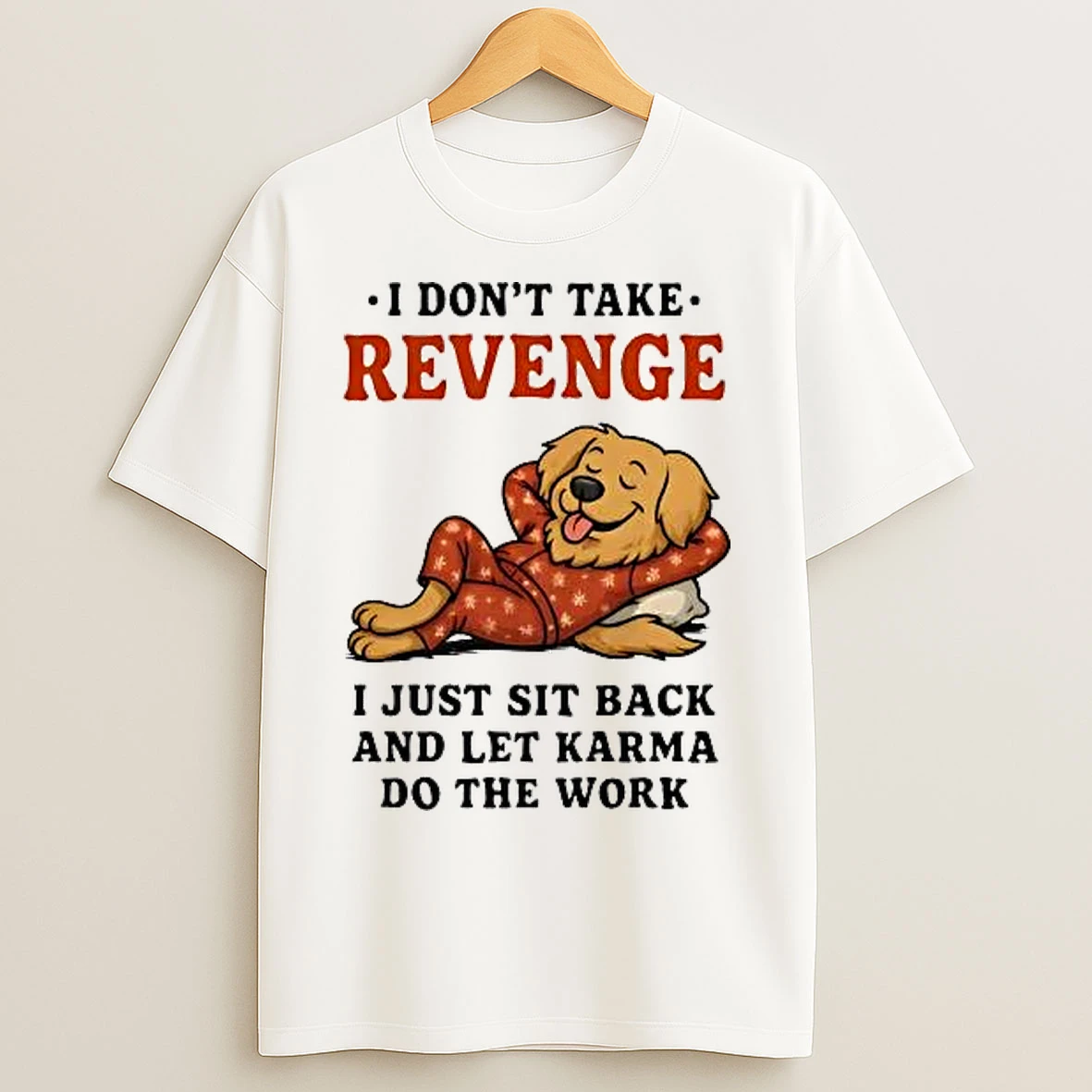 Classic Golden Retriever I Dont Take Revenge I Just Sit Back Let Karma Do The Work T Shirts