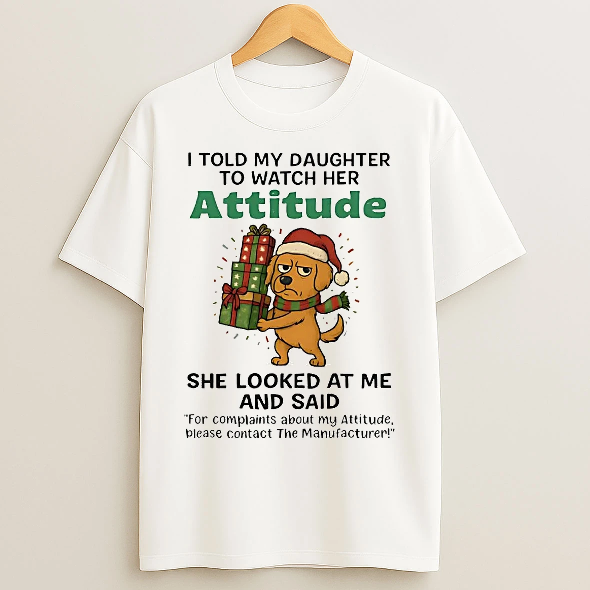Classic Golden Retriever I Told My Daughter To Watch Her Attitude Christmas T Shirts