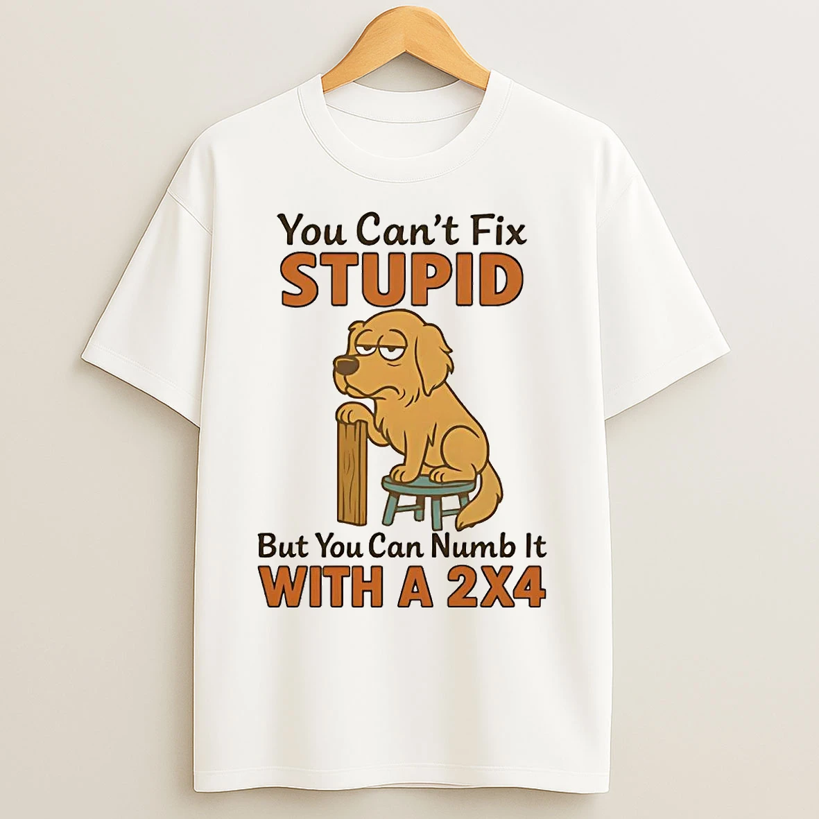 Classic Golden Retriever You Cant Fix Stupid But You Can Numb It With A 2x4 T Shirts