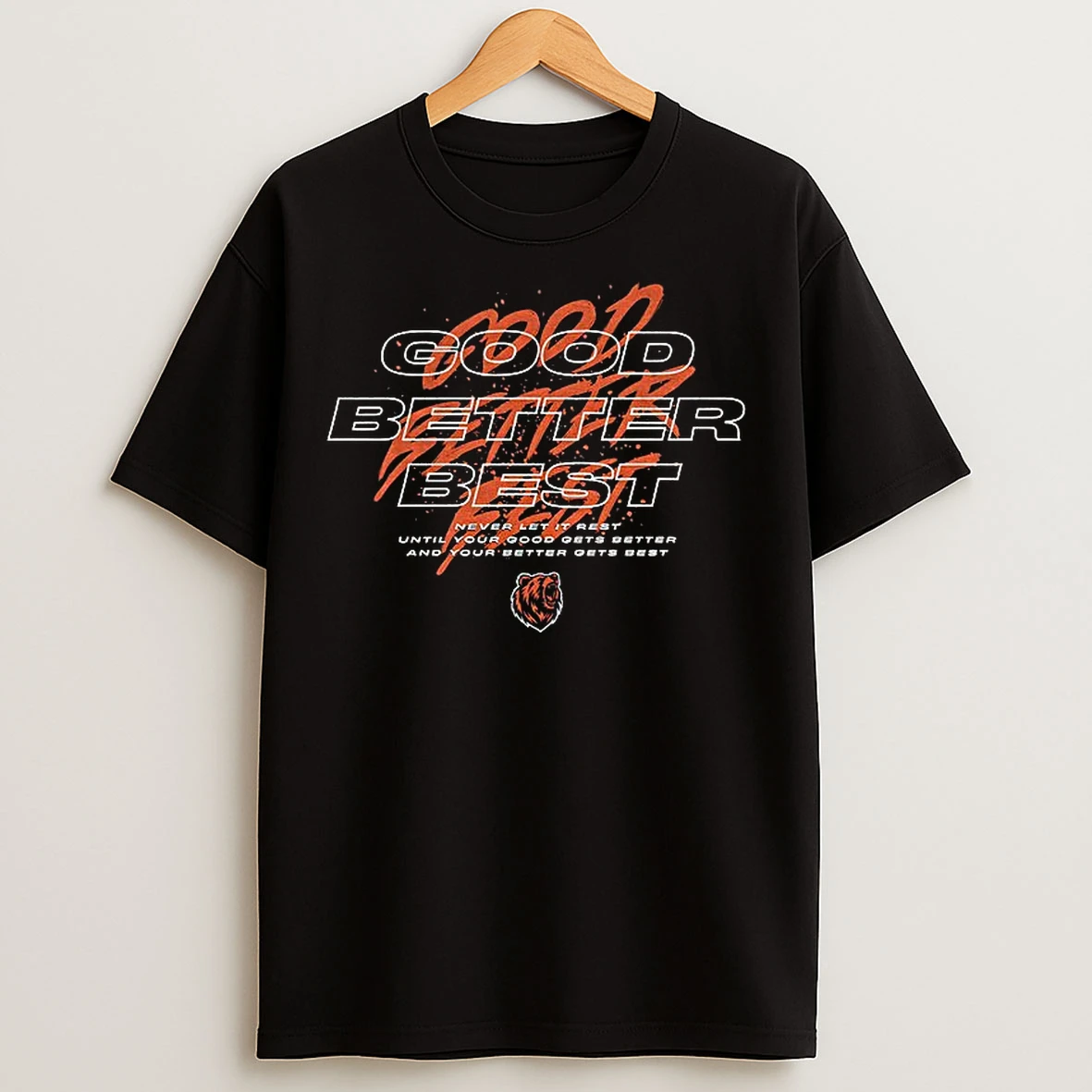 Classic Good Better Best Full Quote Inspirational Locker Room Coach Quote Chicago Pro Football T Shirts