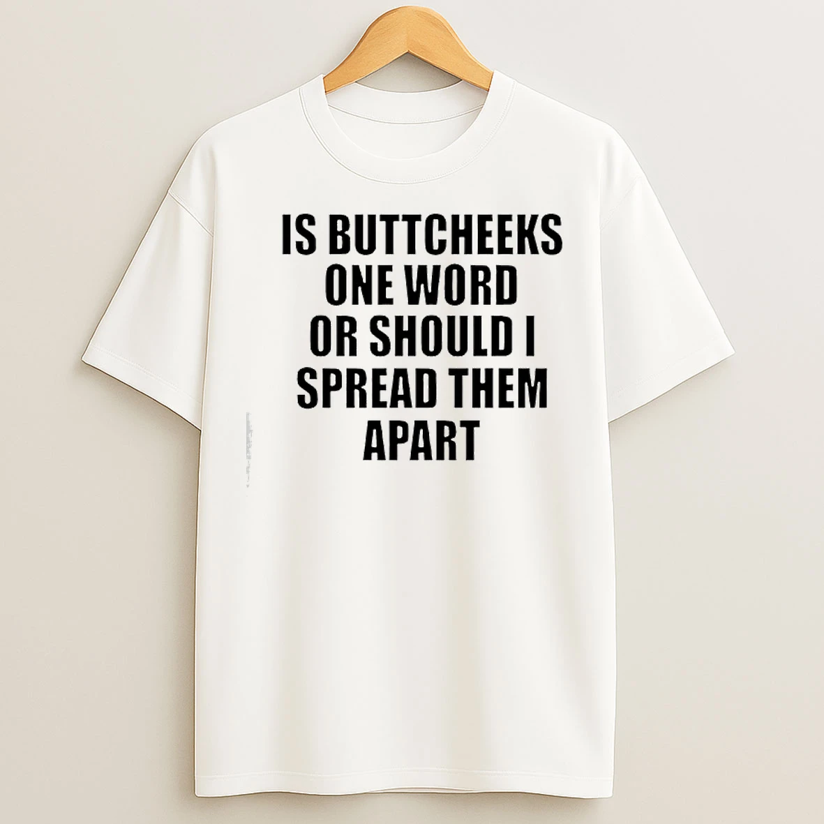 Classic Good Is Buttcheeks One Word Or Should I Spread Them Apart T Shirts