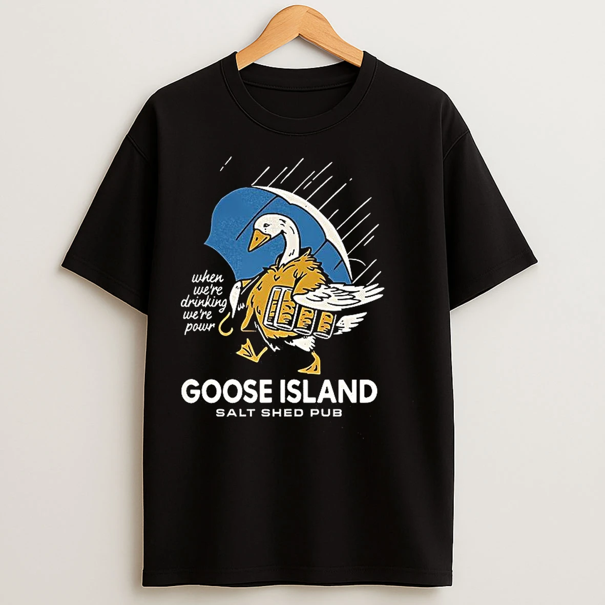 Classic Goose Island Salt Shed Pub When Were Drinking Were Pour T Shirts