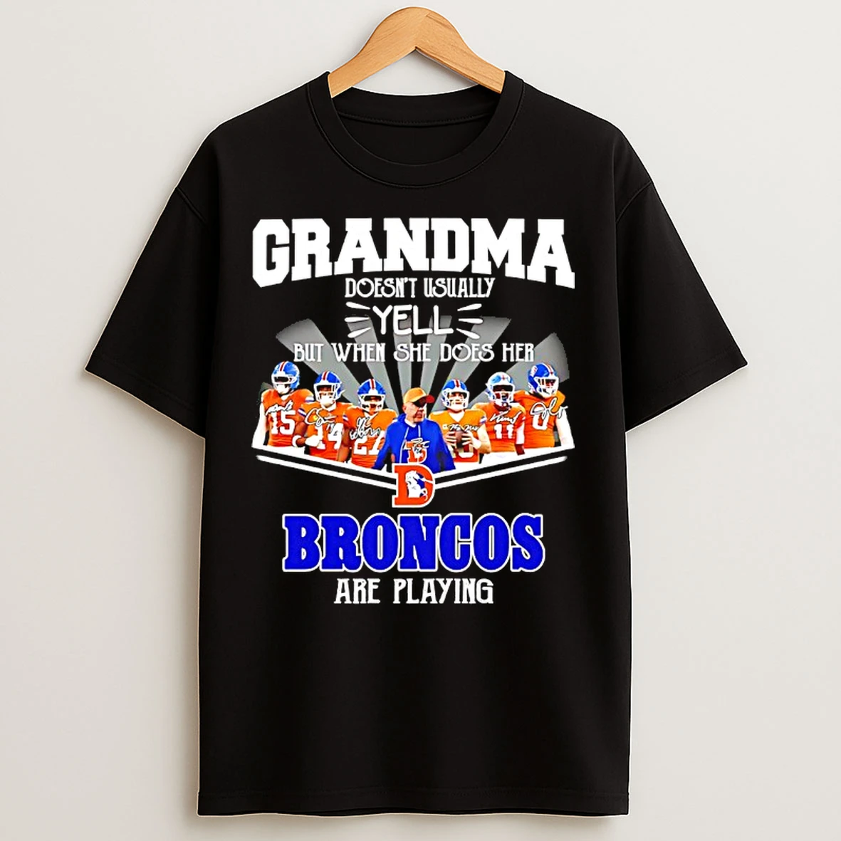 Classic Grandma Doesnt Usually Yell But When She Does Her Denver Broncos Are Playing Signatures T Shirts