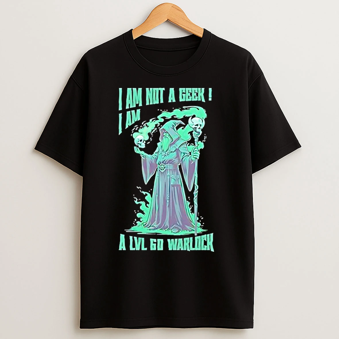 Classic Green Wizard I Am Not A Geek I Am A Lvl 60 Warlock T Shirts
