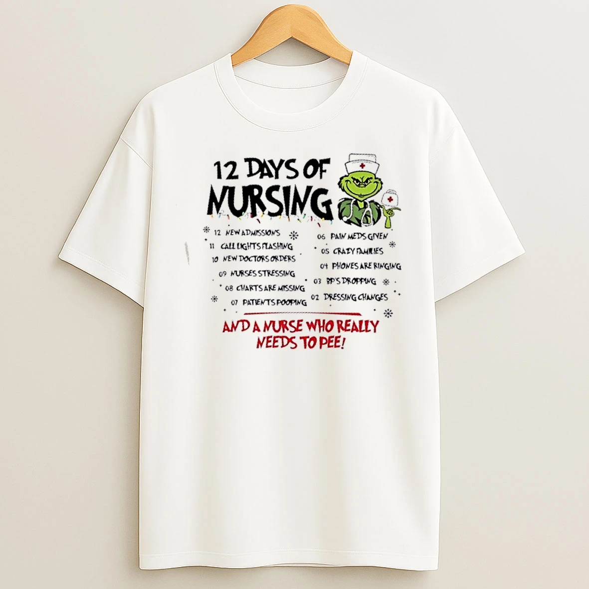 Classic Grinch 12 Days Of Nursing And A Nurse Who Really Needs To Pee T Shirts