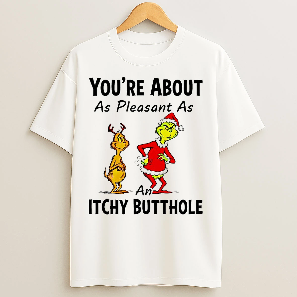Classic Grinch And Max Youre About As Pleasant As An Itchy Butthole T Shirts