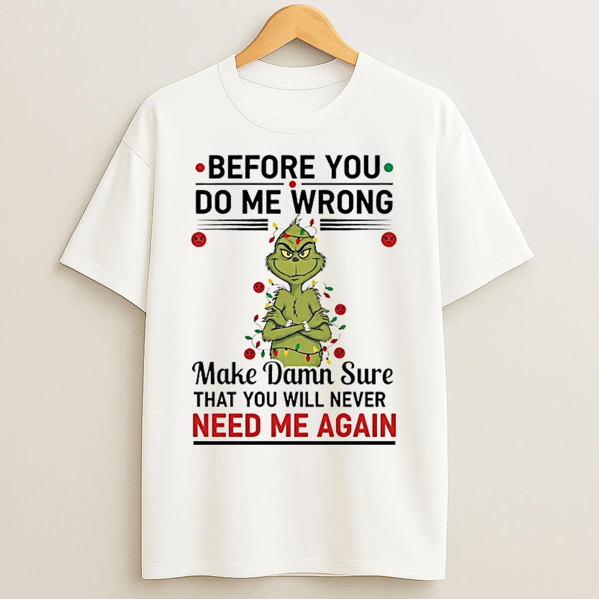 Classic Grinch Before You Do Me Wrong Need Me Again Chirstmas 2025 T Shirts