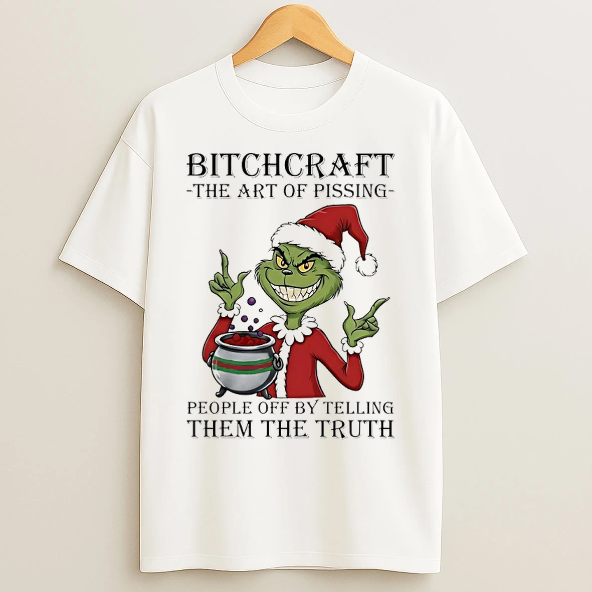 Classic Grinch Bitchcraft The Art Of Pissing People Off By Telling Christmas 2025 T Shirts