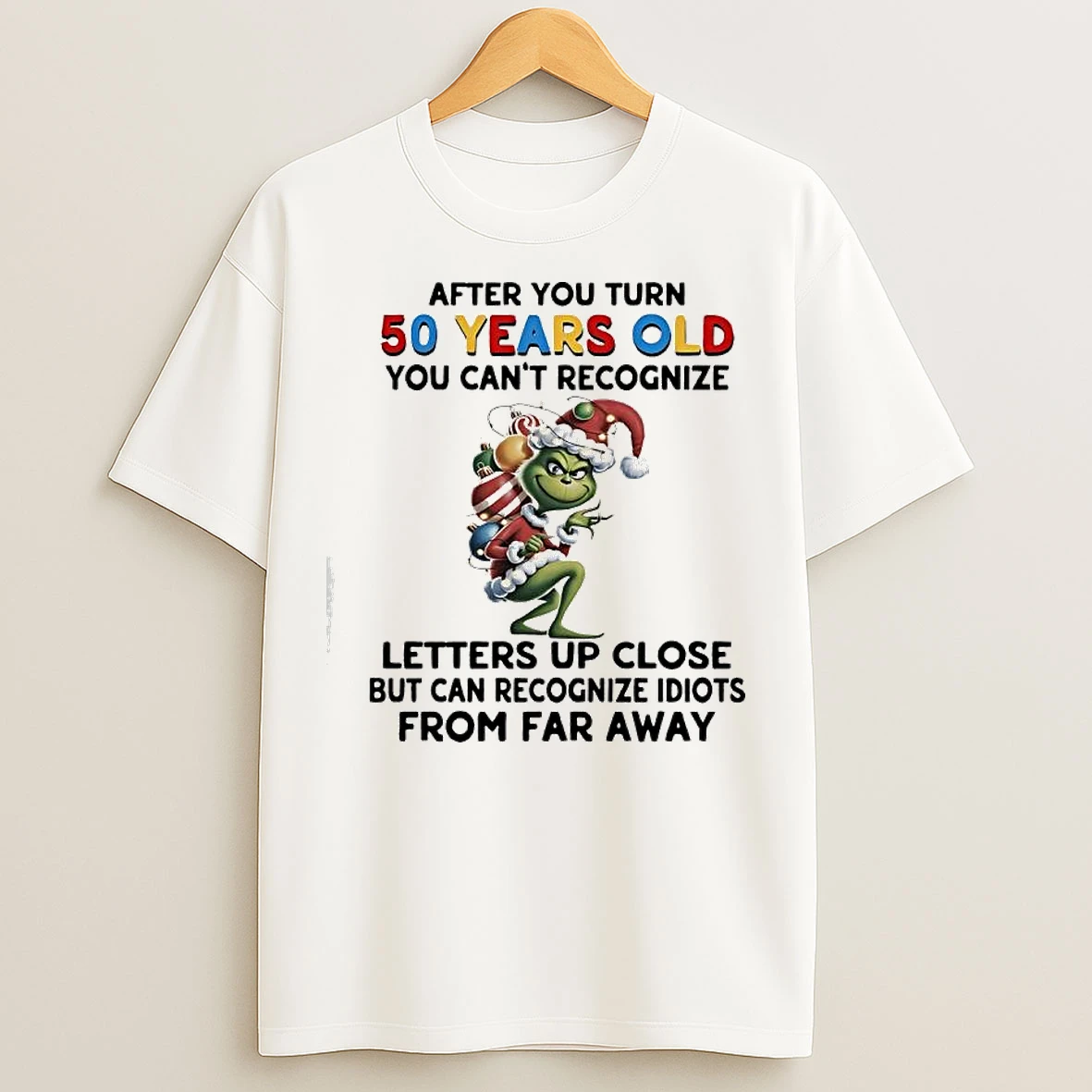 Classic Grinch Christmas After You Turn 50 Years Old You Cant Recognize Letters Up Close T Shirts