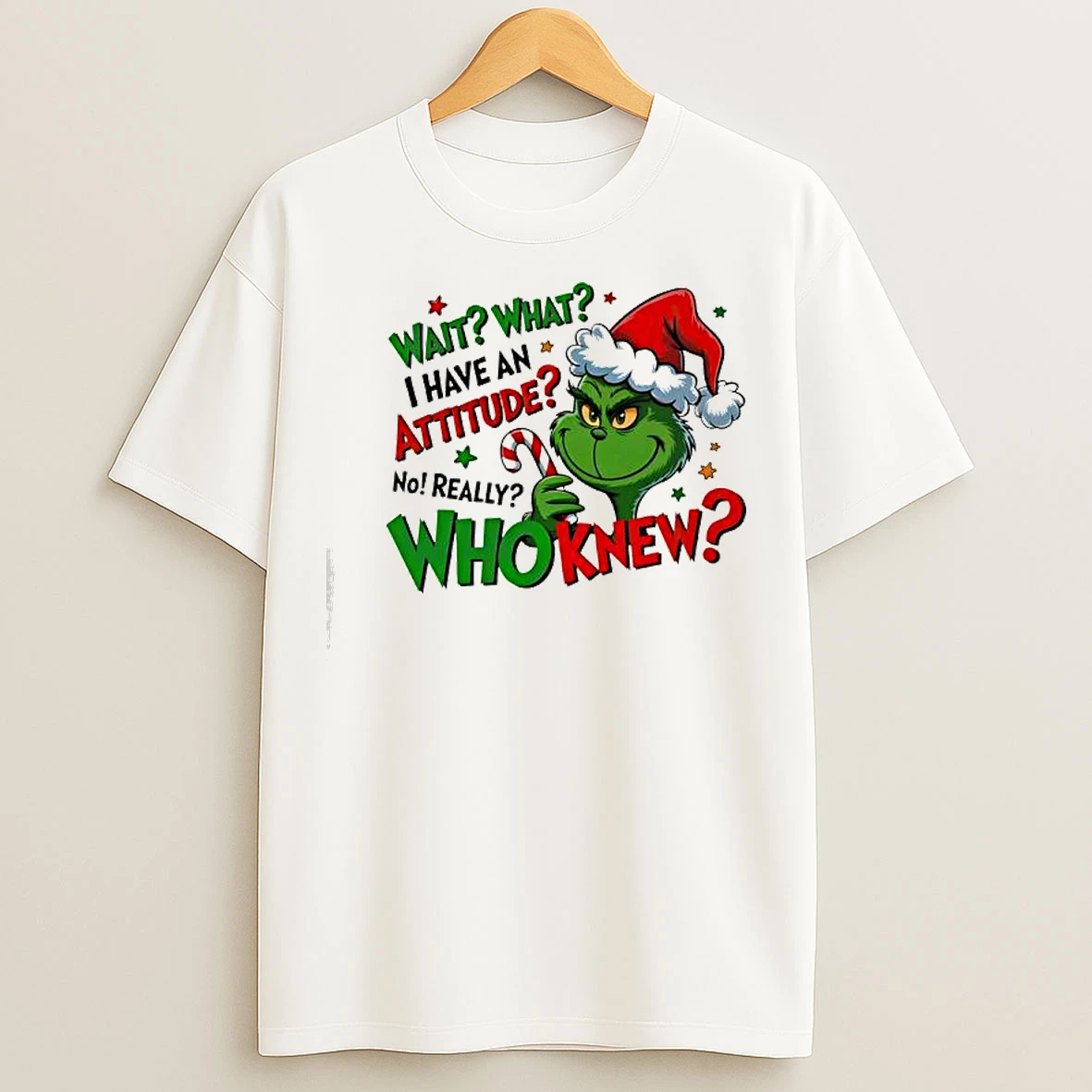 Classic Grinch Christmas Wait What I Have An Attitude No Really Whoknew T Shirts