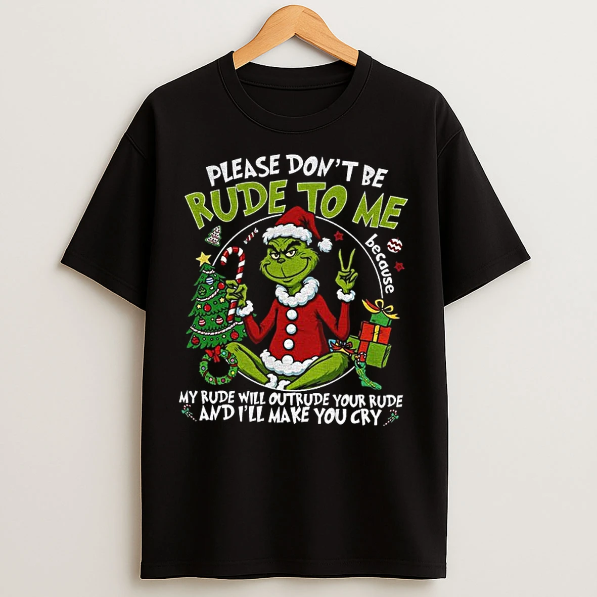 Classic Grinch Dont Be Rude Ill Make You Cry Sarcastic Christmas T Shirts