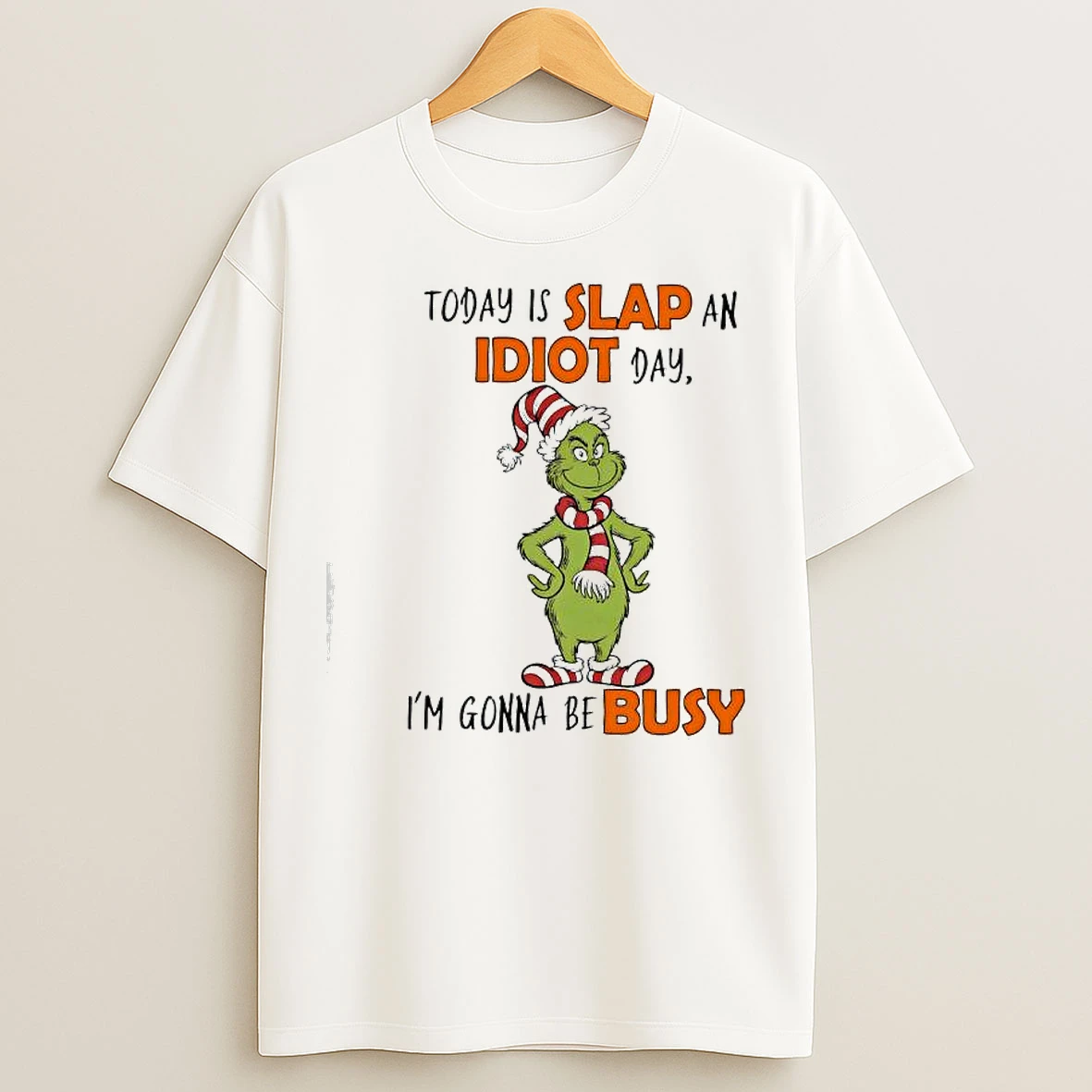 Classic Grinch Elf Today Is Slap An Idiot Day Im Gonna Be Busy T Shirts