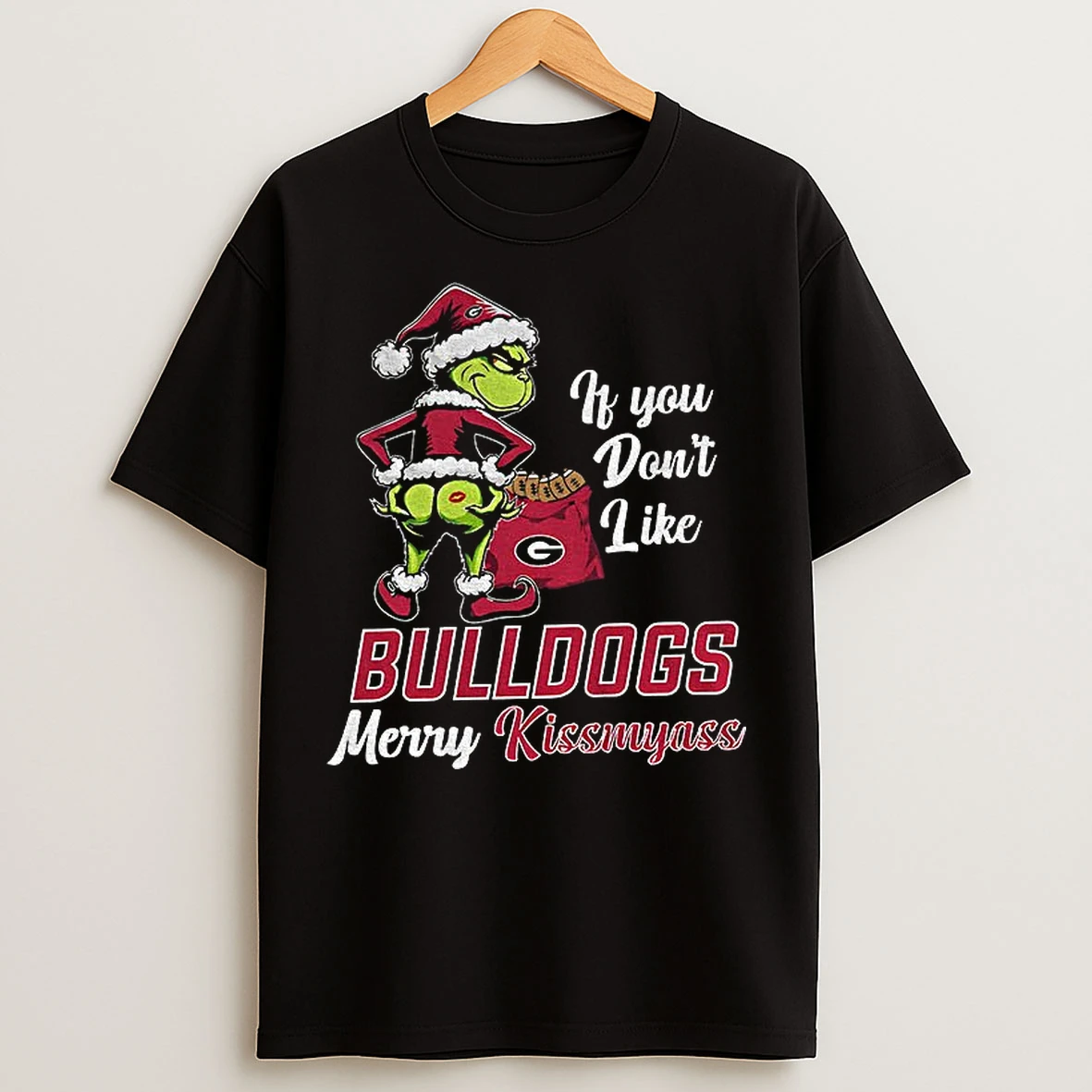 Classic Grinch Georgia Bulldogs If You Dont Like Bulldogs Merry Kissmyass 2025 T Shirts