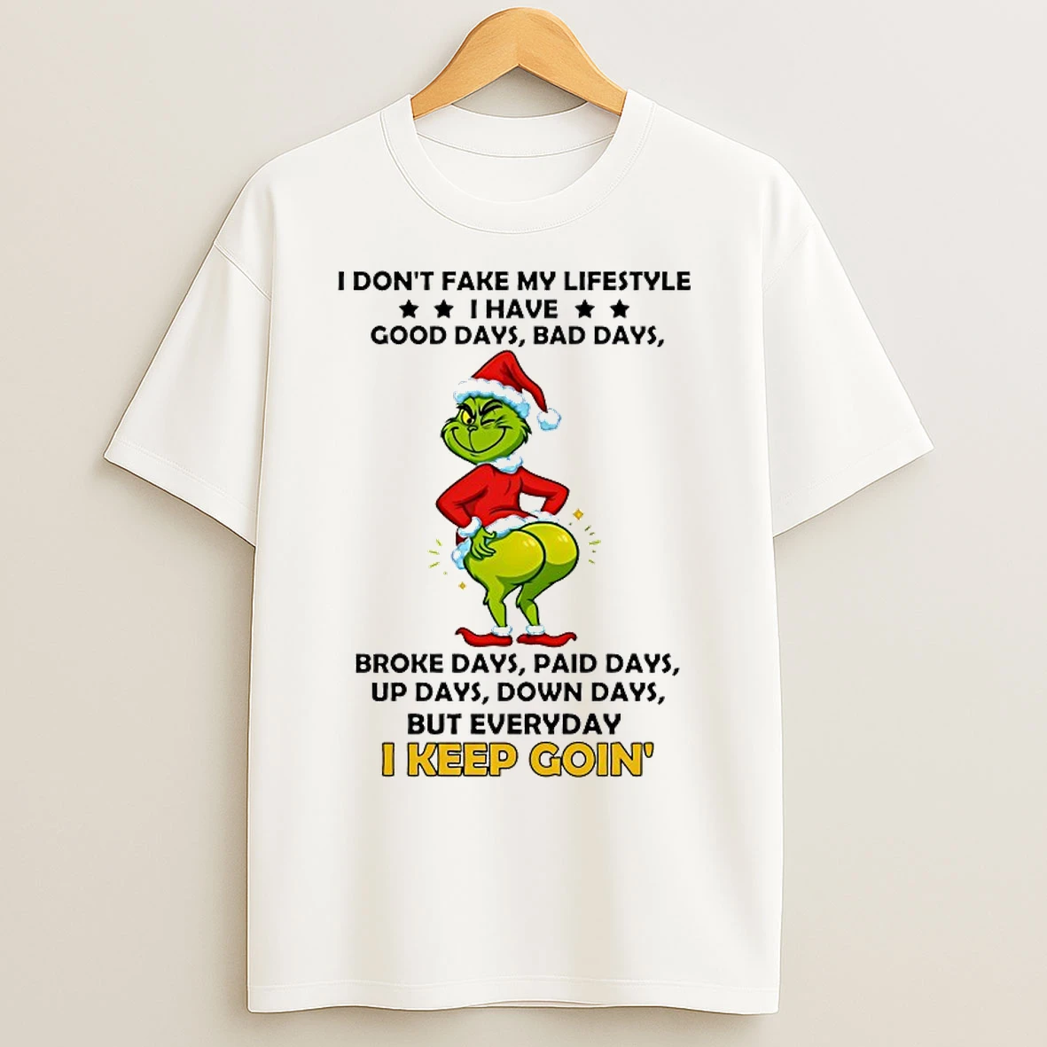 Classic Grinch I Dont Fake My Lifestyle Good Days Bad Days Broke Days Paid Days Up Days Down Days Christmas 2025 T Shirts