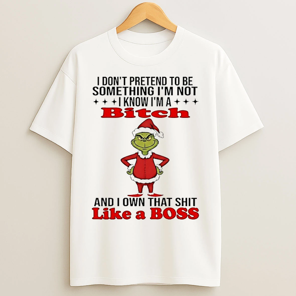 Classic Grinch I Dont Pretend To Be Something Im Not I Know Im A Bitch Christmas 2025 T Shirts