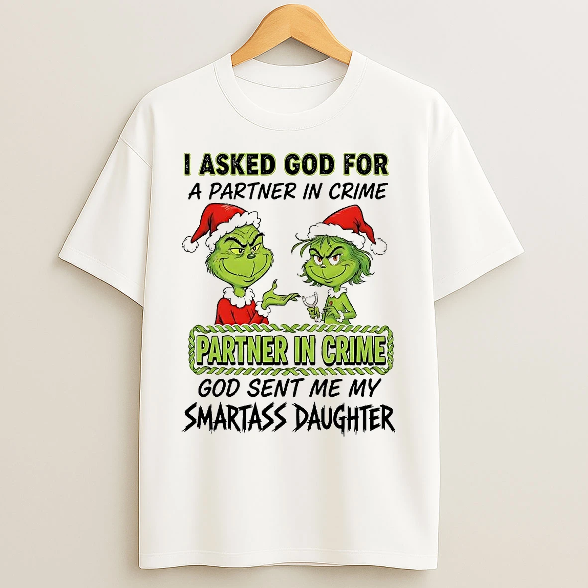 Classic Grinch I Asked God For A Partner In Crime Partner In Crime Christmas T Shirts