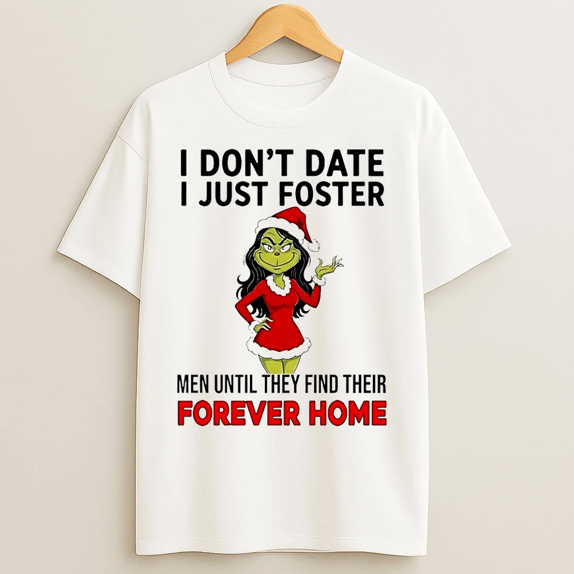 Classic Grinch I Dont Date I Just Foster Forever Home Christmas T Shirts