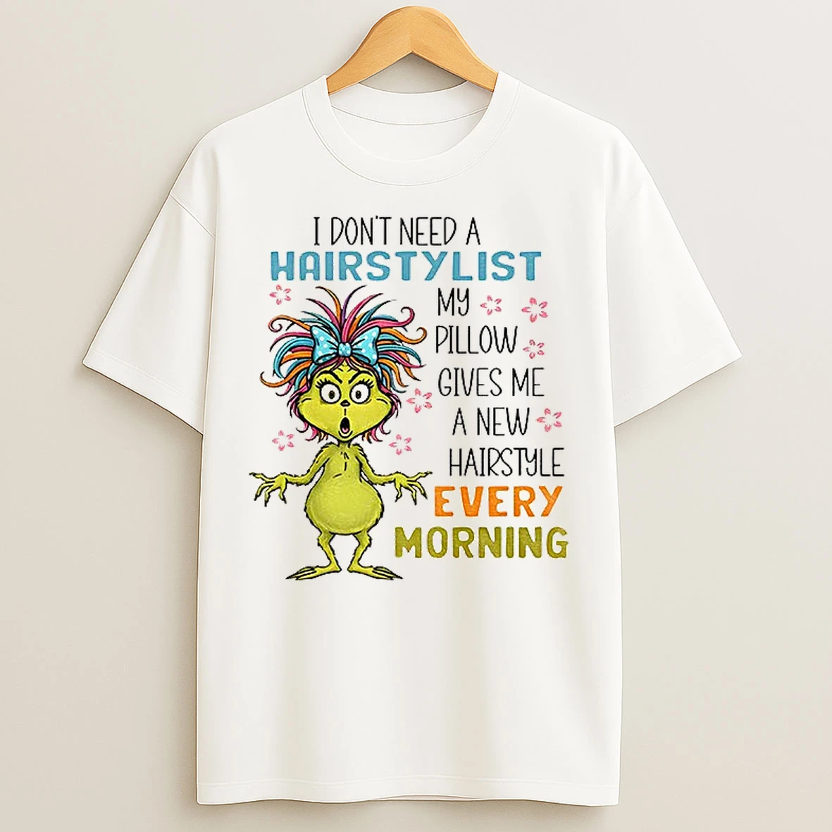 Classic Grinch I Dont Need A Hairstylist My Pillow Gives Me A New Hairstyle Every Morning Christmas T Shirts
