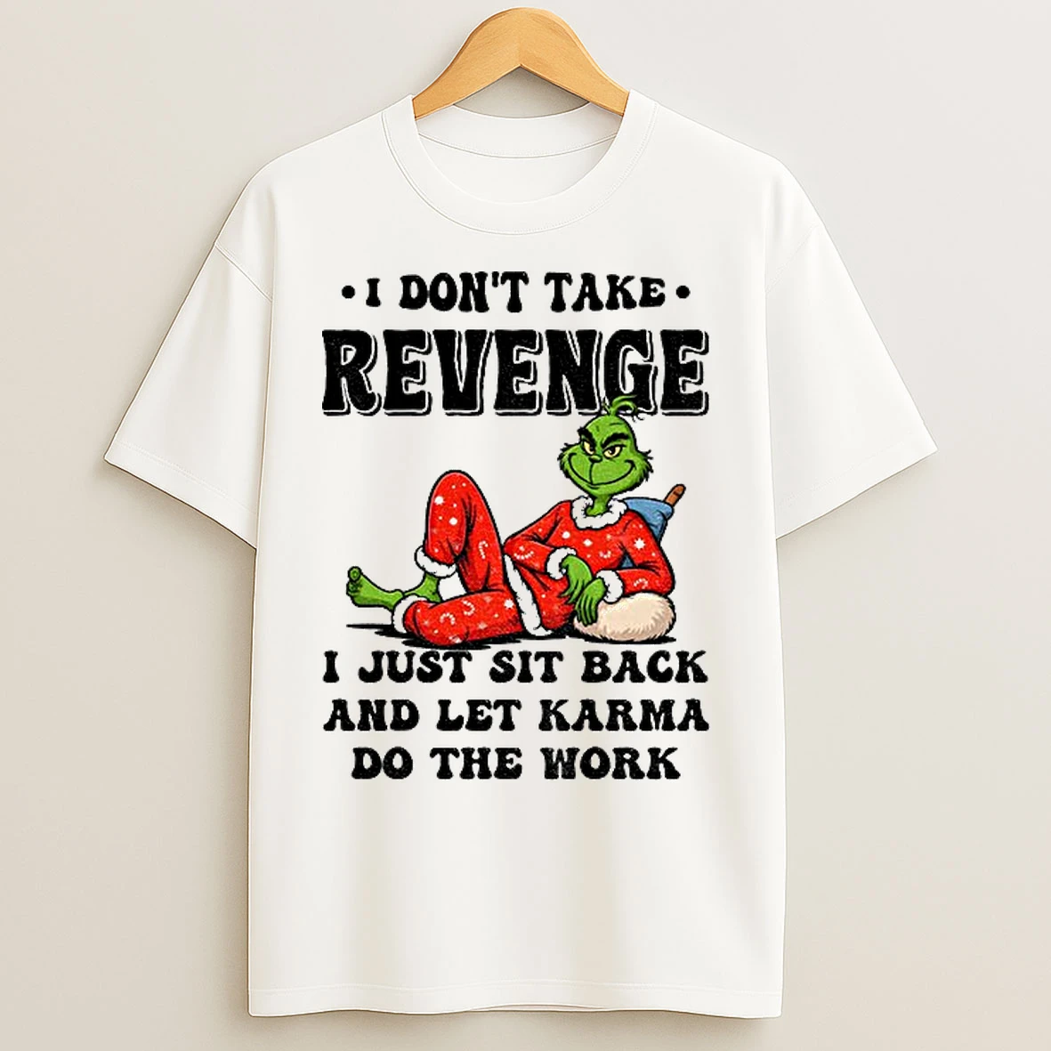 Classic Grinch I Dont Take Revenge I Just Sit Back And Let Karma Do The Work Christmas T Shirts