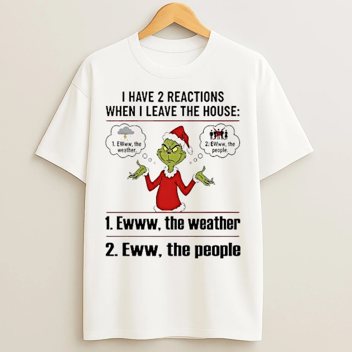 Classic Grinch I Have 2 Reactions When I Leave The House Christmas T Shirts
