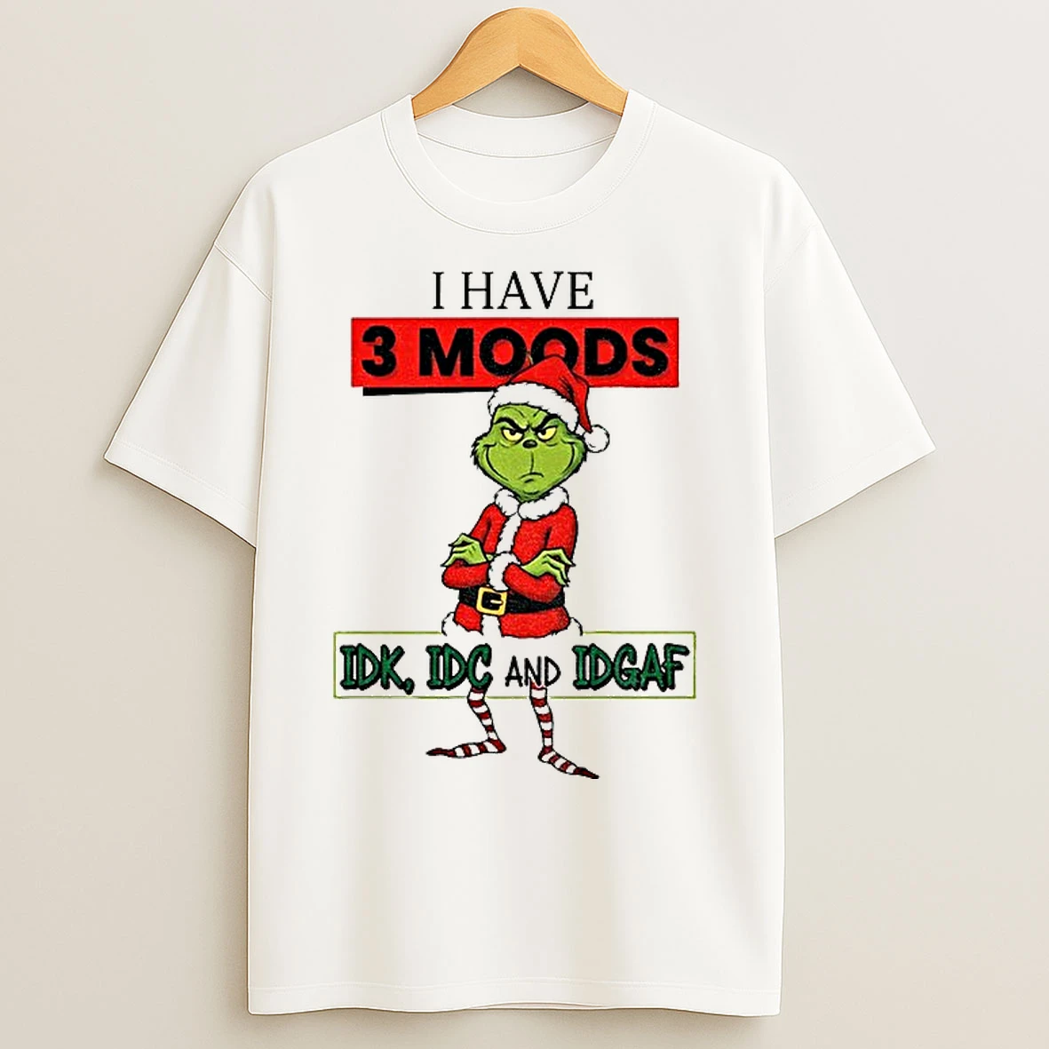 Classic Grinch I Have 3 Moods Idk Idc Andidgaf Christmas T Shirts