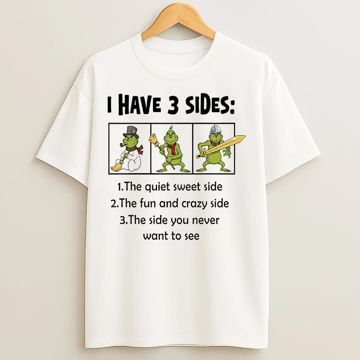 Classic Grinch I Have 3 Sides Quiet Sweet Side Fun And Crazy Side Christmas T Shirts