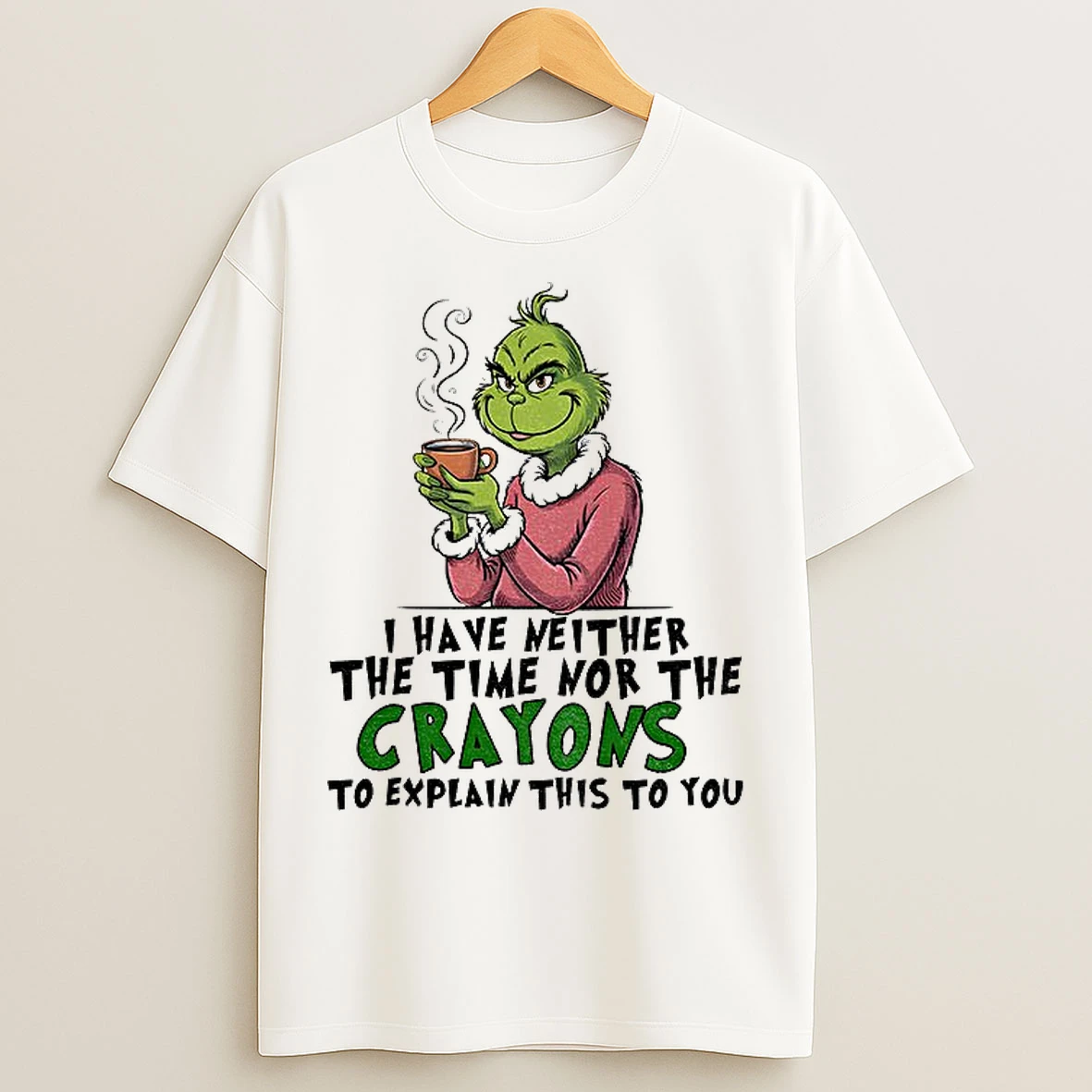 Classic Grinch I Have Neither The Time Nor The Crayons To Explain This To You Christmas T Shirts