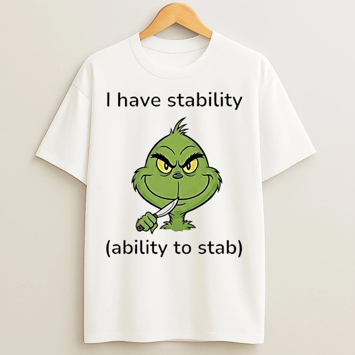 Classic Grinch I Have Stability Ability To Stab T Shirts