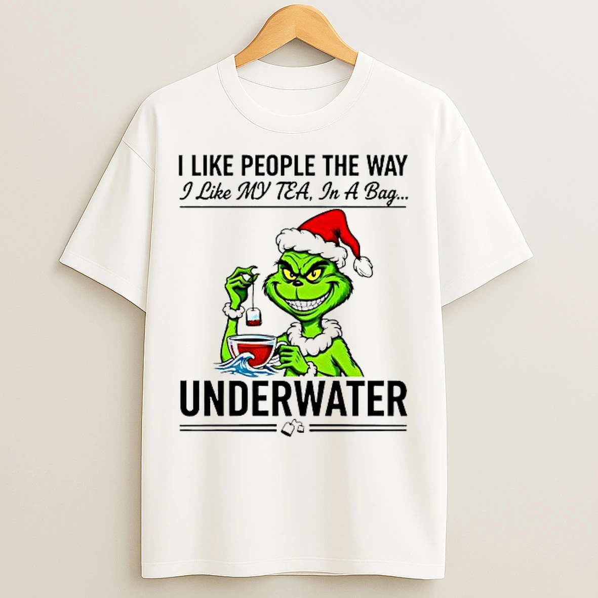 Classic Grinch I Like People The Way I Like My Tea In A Bag Underwater T Shirts