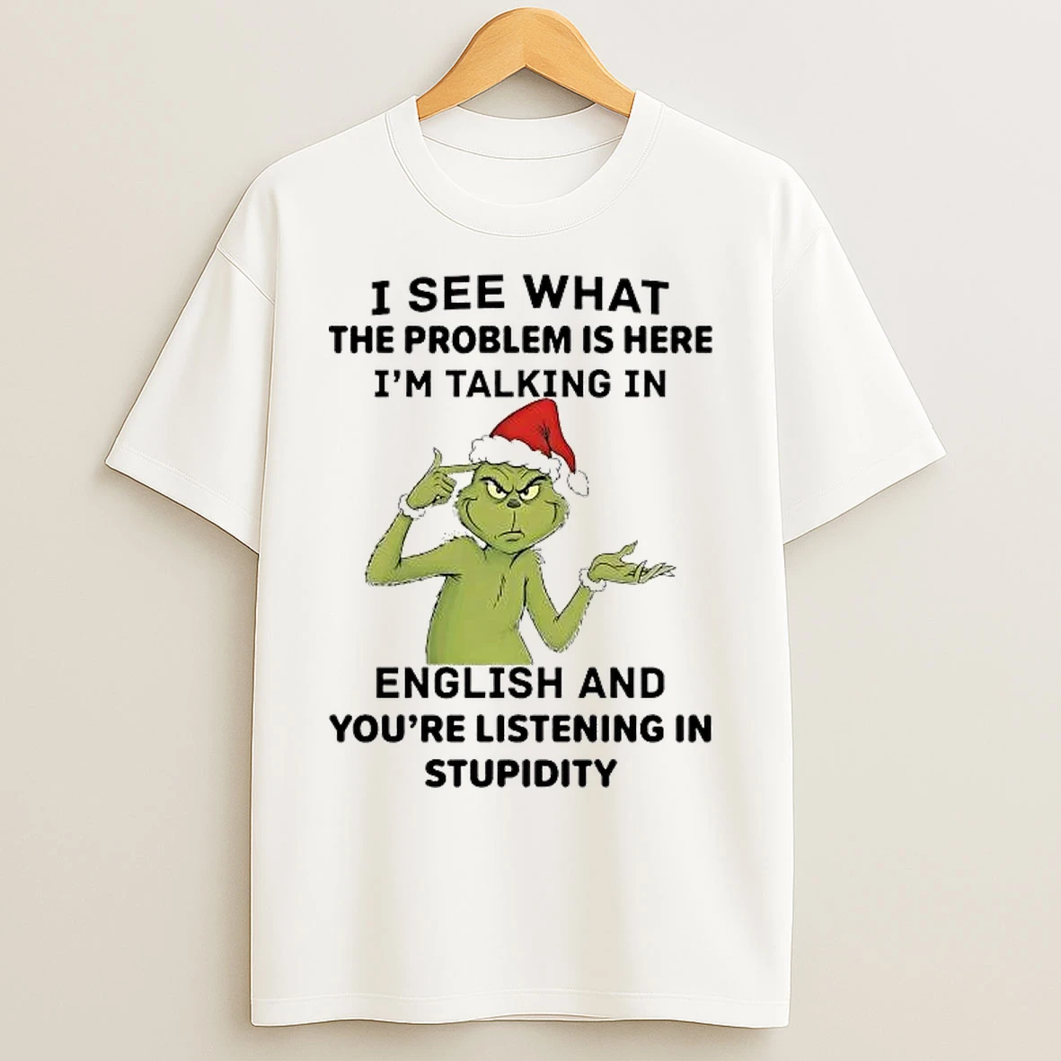 Classic Grinch I See What The Problem Is Here Im Talking In English Christmas T Shirts