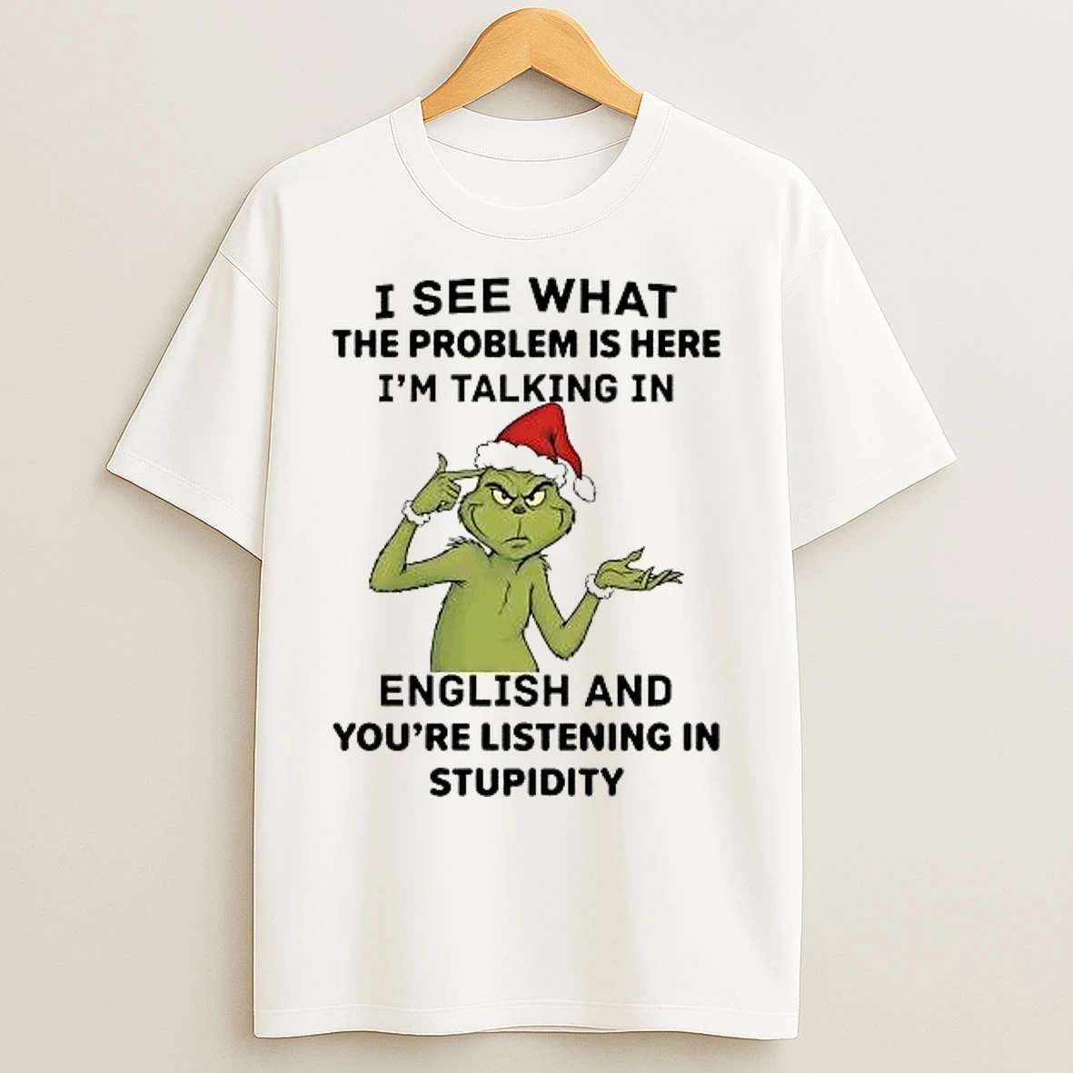 Classic Grinch I See What The Problem Is Here Im Talking In English T Shirts